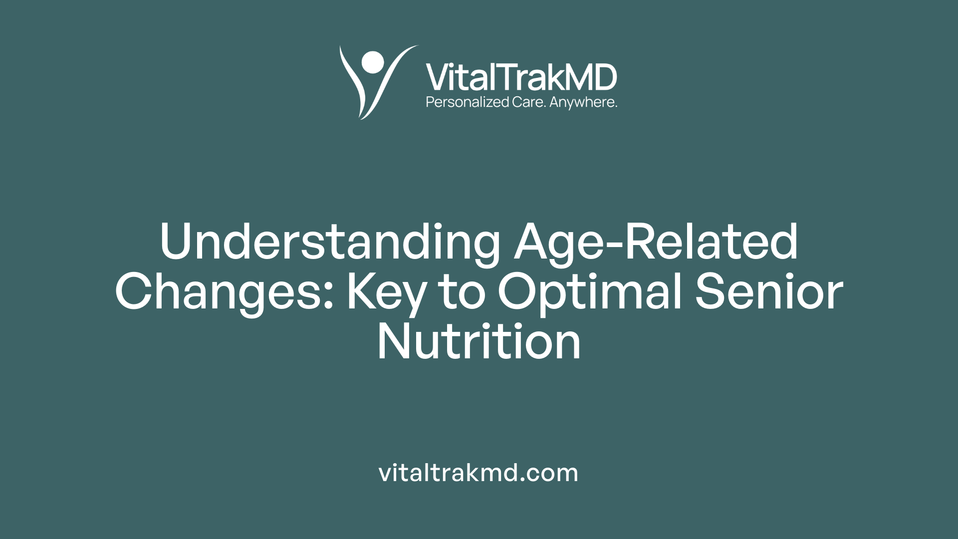 Understanding Age-Related Changes: Key to Optimal Senior Nutrition