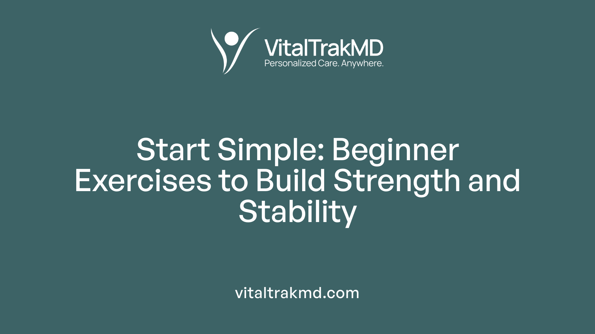 Start Simple: Beginner Exercises to Build Strength and Stability