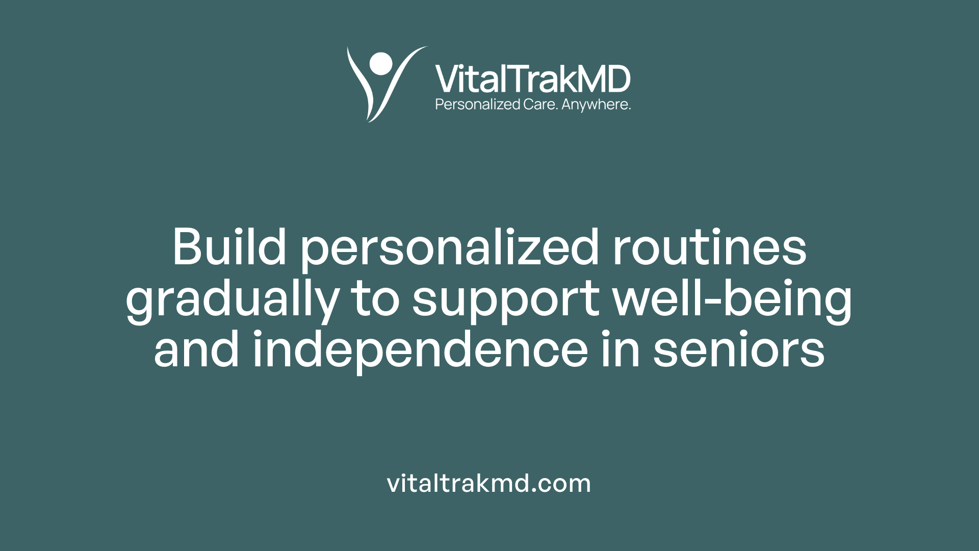 Build personalized routines gradually to support well-being and independence in seniors