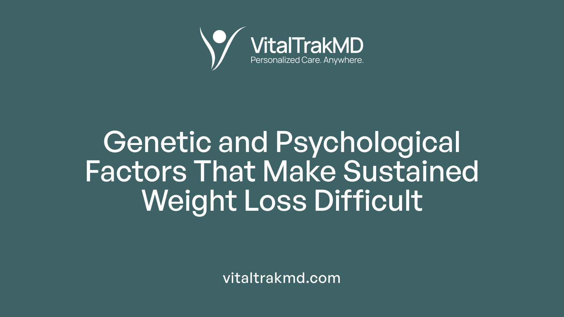 Genetic and Psychological Factors That Make Sustained Weight Loss Difficult