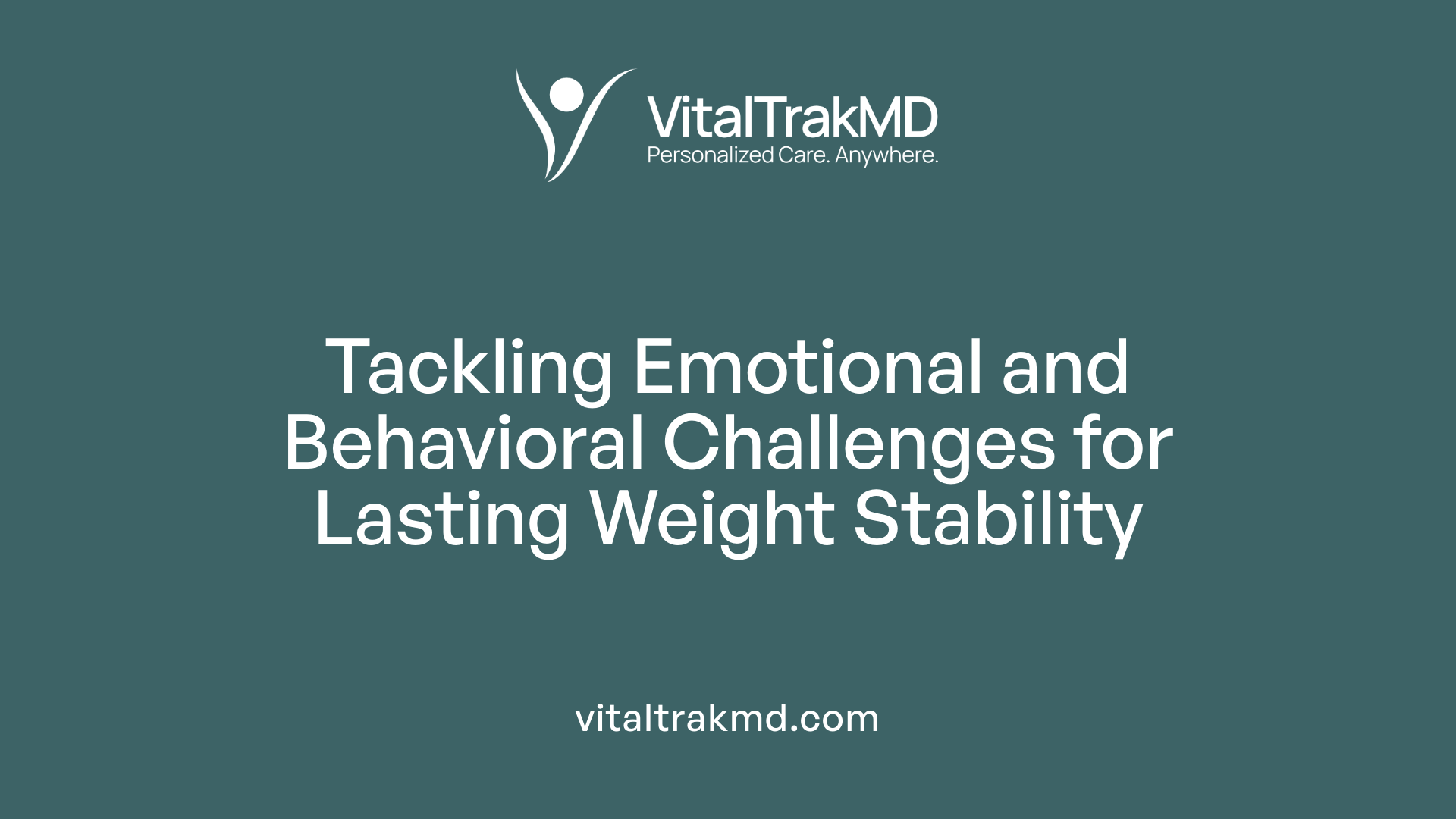  Tackling Emotional and Behavioral Challenges for Lasting Weight Stability