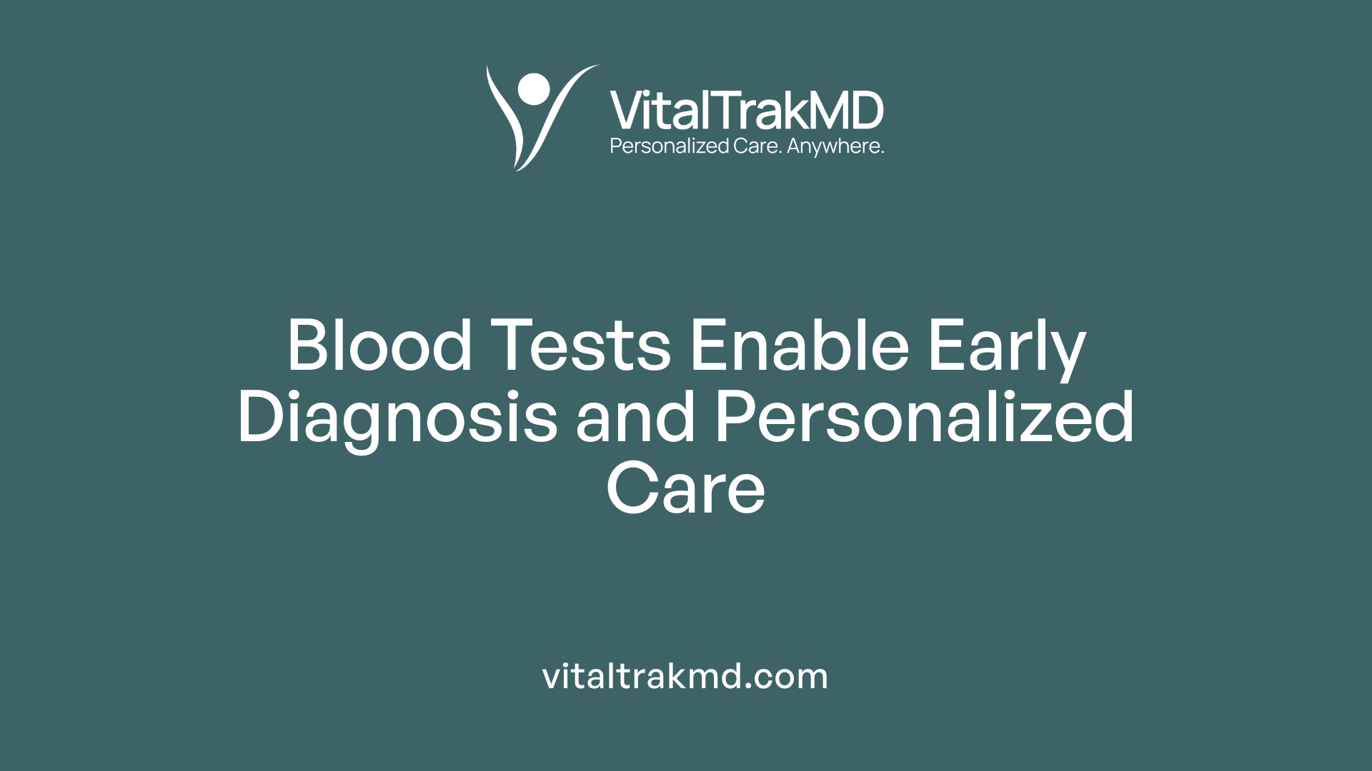 Blood Tests Enable Early Diagnosis and Personalized Care