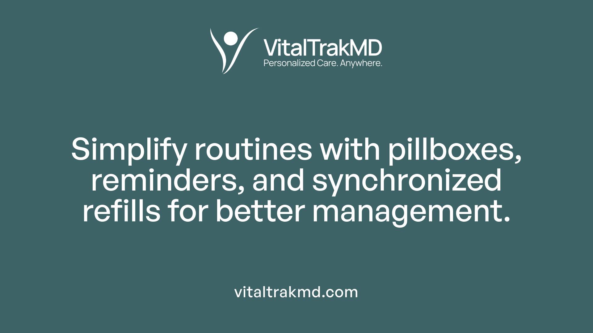 Simplify routines with pillboxes, reminders, and synchronized refills for better management.