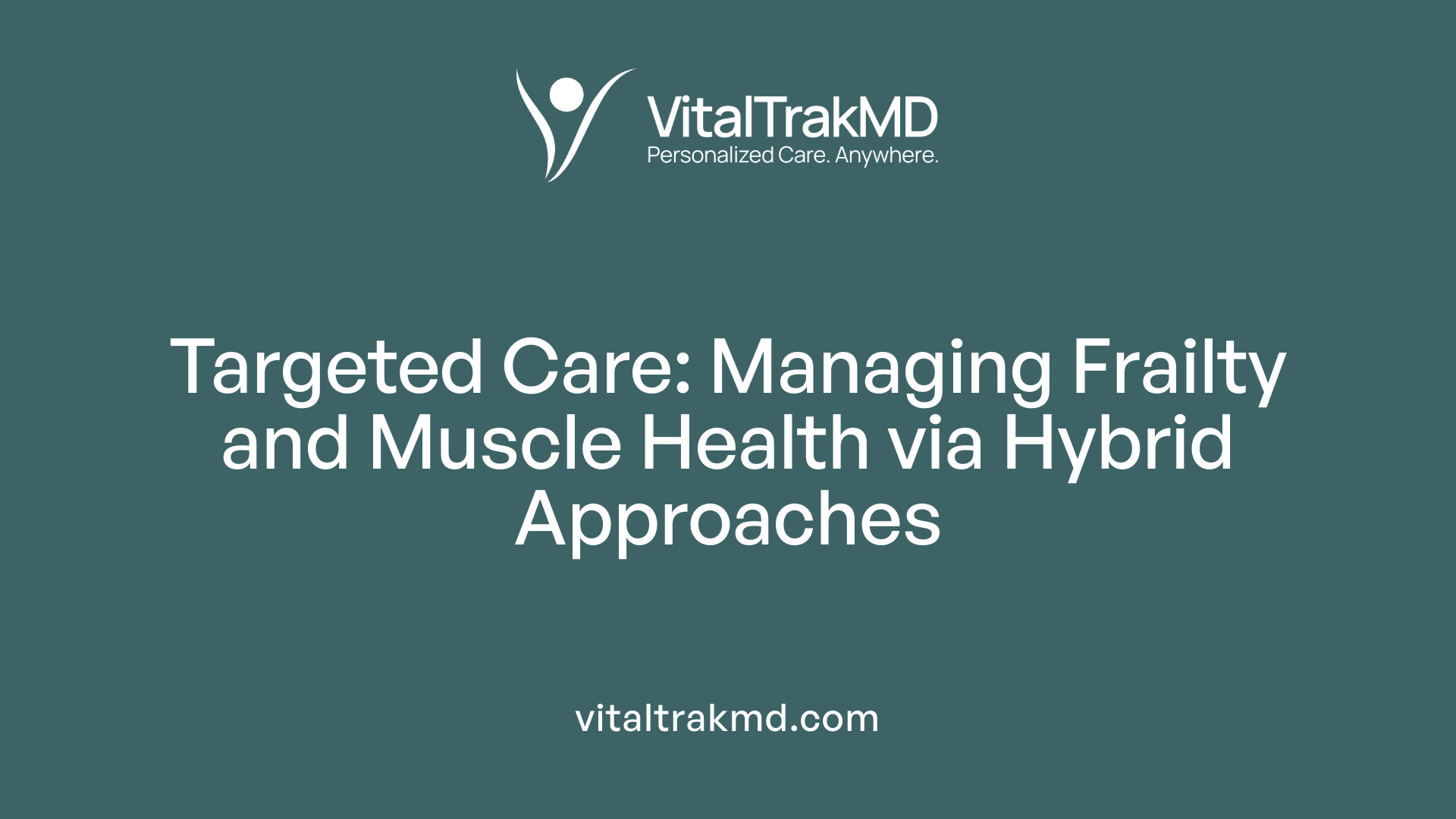 Targeted Care: Managing Frailty and Muscle Health via Hybrid Approaches