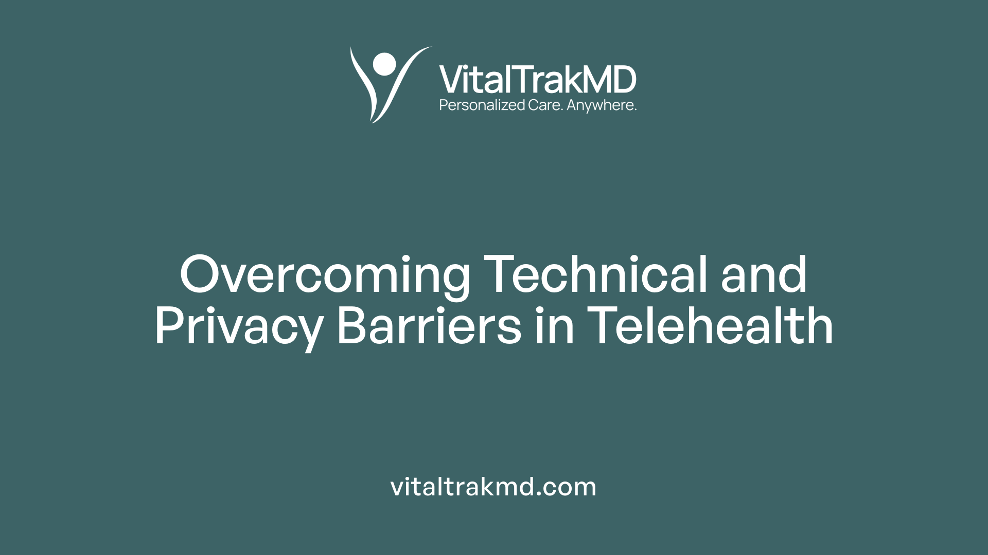 Overcoming Technical and Privacy Barriers in Telehealth