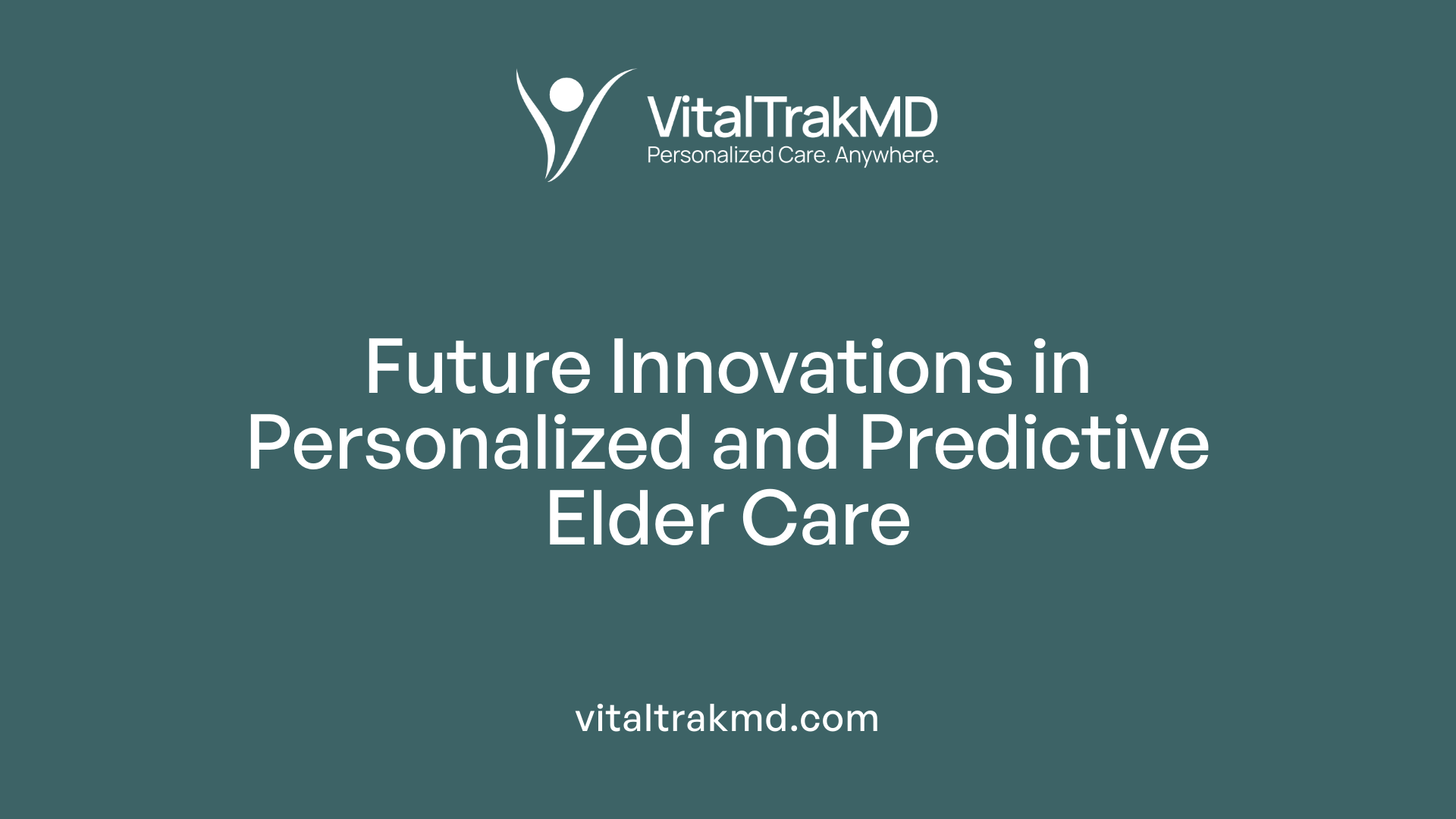 Future Innovations in Personalized and Predictive Elder Care
