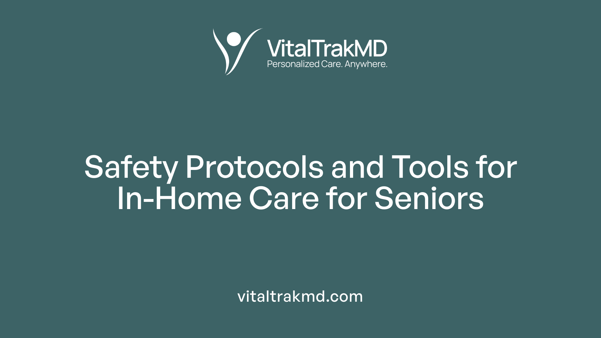 Safety Protocols and Tools for In-Home Care for Seniors