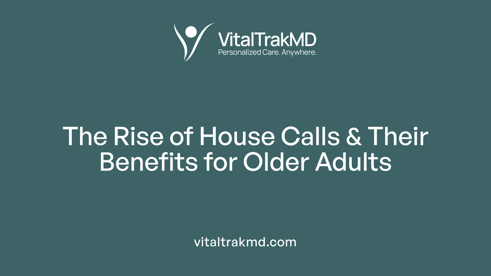 The Rise of House Calls &amp; Their Benefits for Older Adults