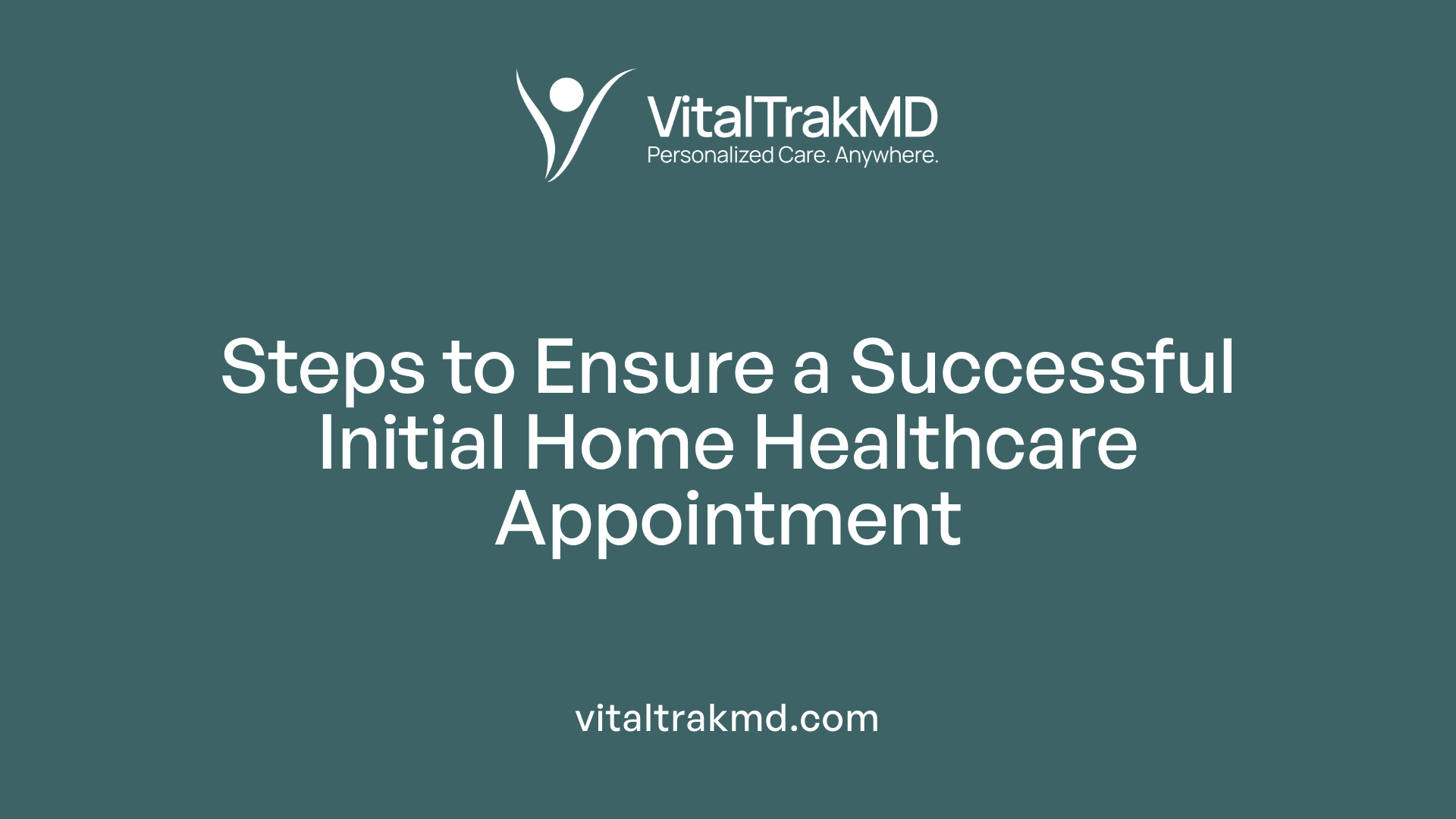 Steps to Ensure a Successful Initial Home Healthcare Appointment