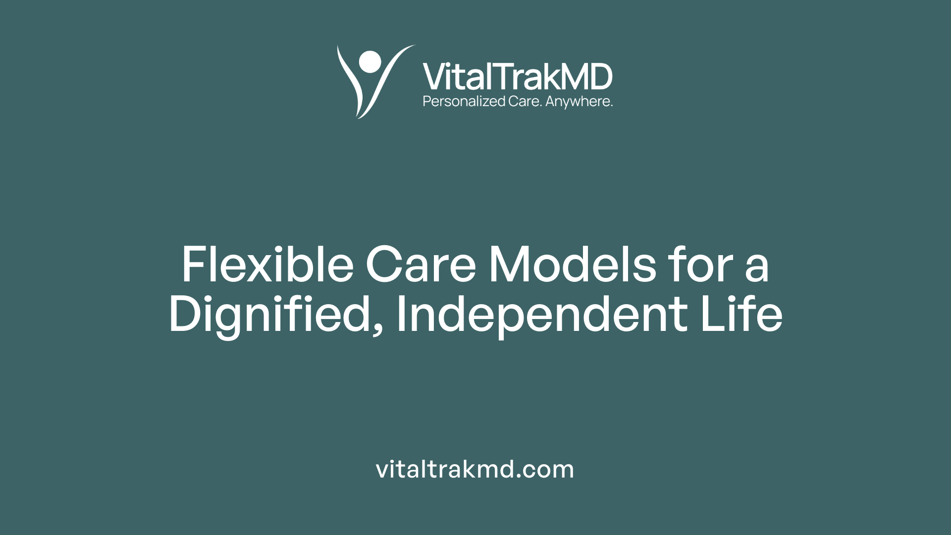Flexible Care Models for a Dignified, Independent Life