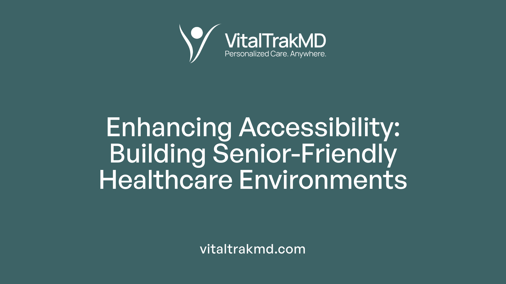 Enhancing Accessibility: Building Senior-Friendly Healthcare Environments