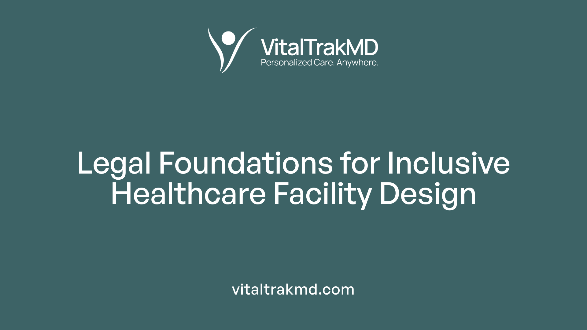 Legal Foundations for Inclusive Healthcare Facility Design