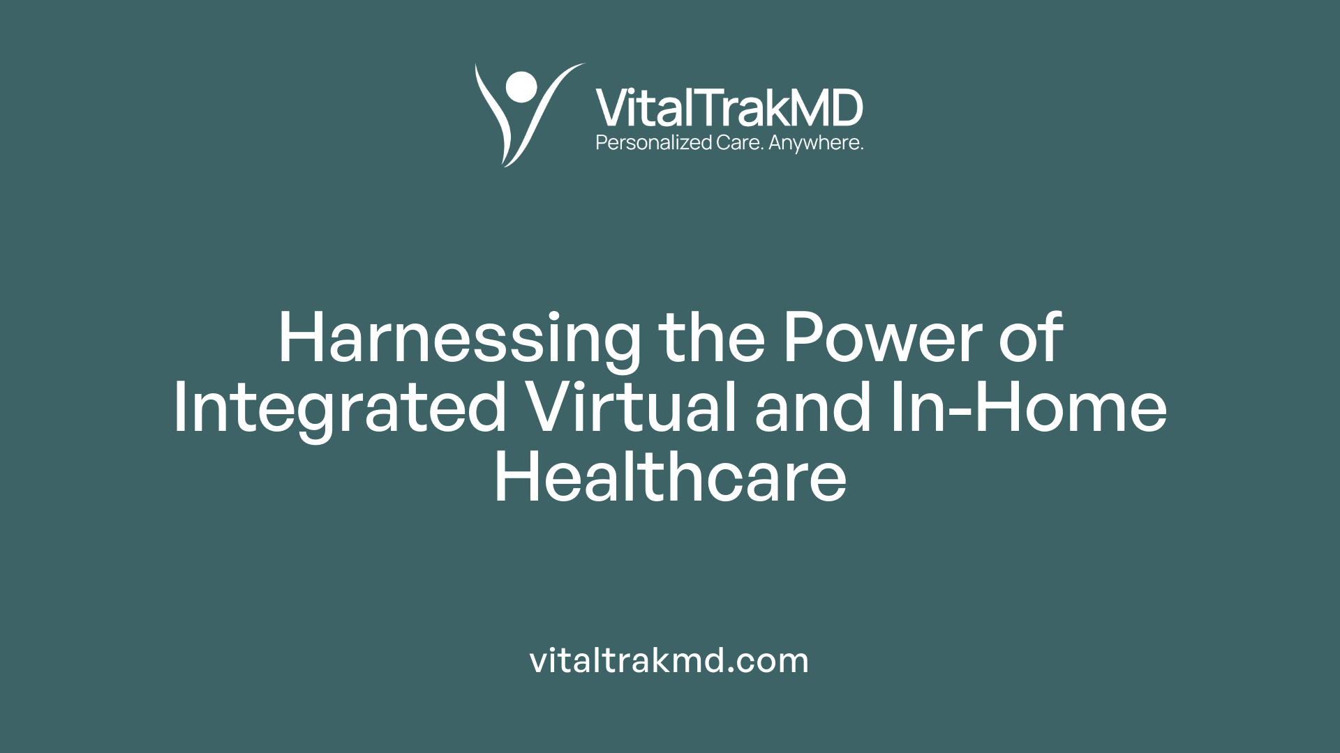 Harnessing the Power of Integrated Virtual and In-Home Healthcare