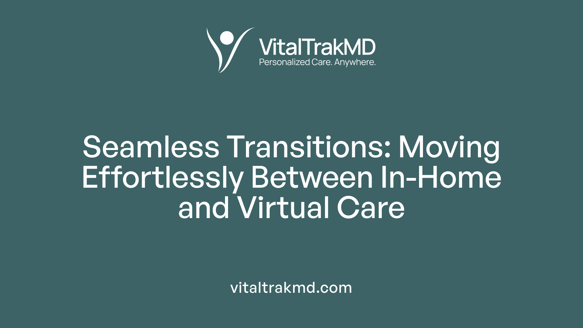 Seamless Transitions: Moving Effortlessly Between In-Home and Virtual Care