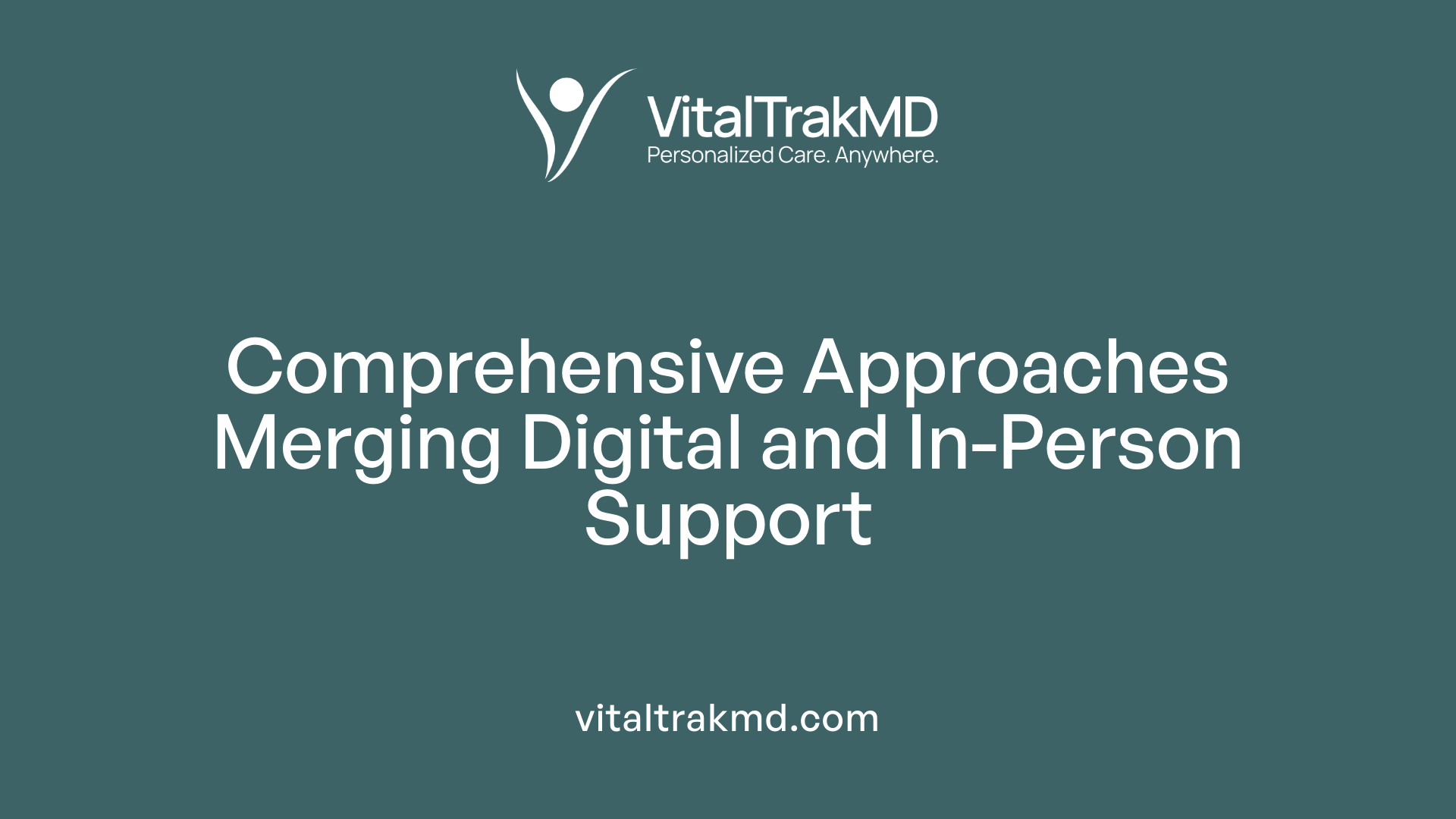 Comprehensive Approaches Merging Digital and In-Person Support