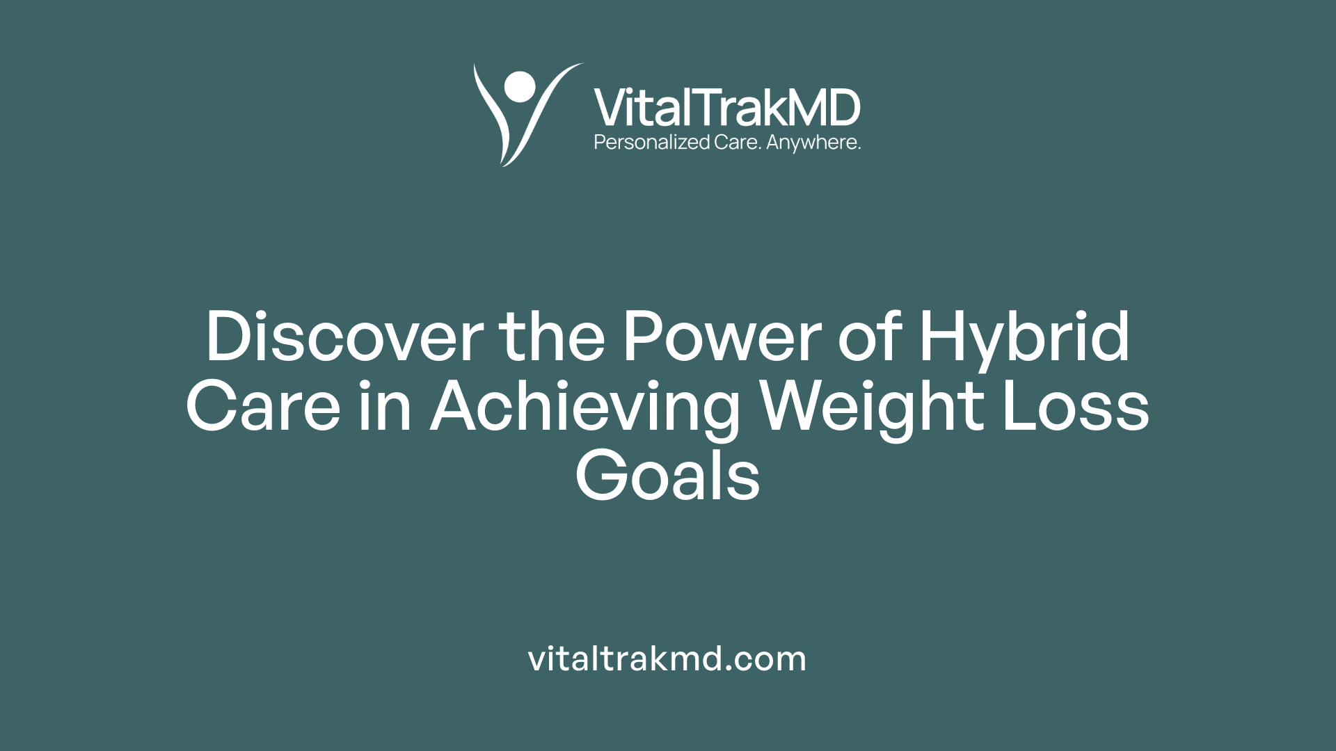 Discover the Power of Hybrid Care in Achieving Weight Loss Goals