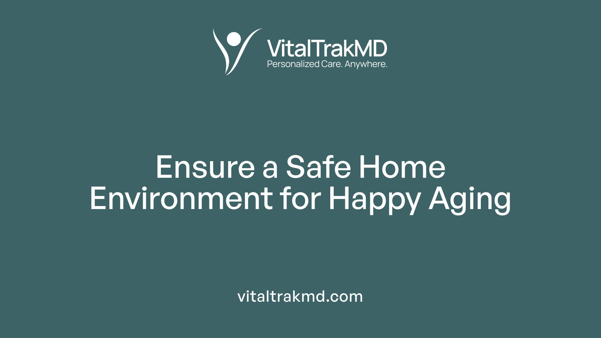 Ensure a Safe Home Environment for Happy Aging