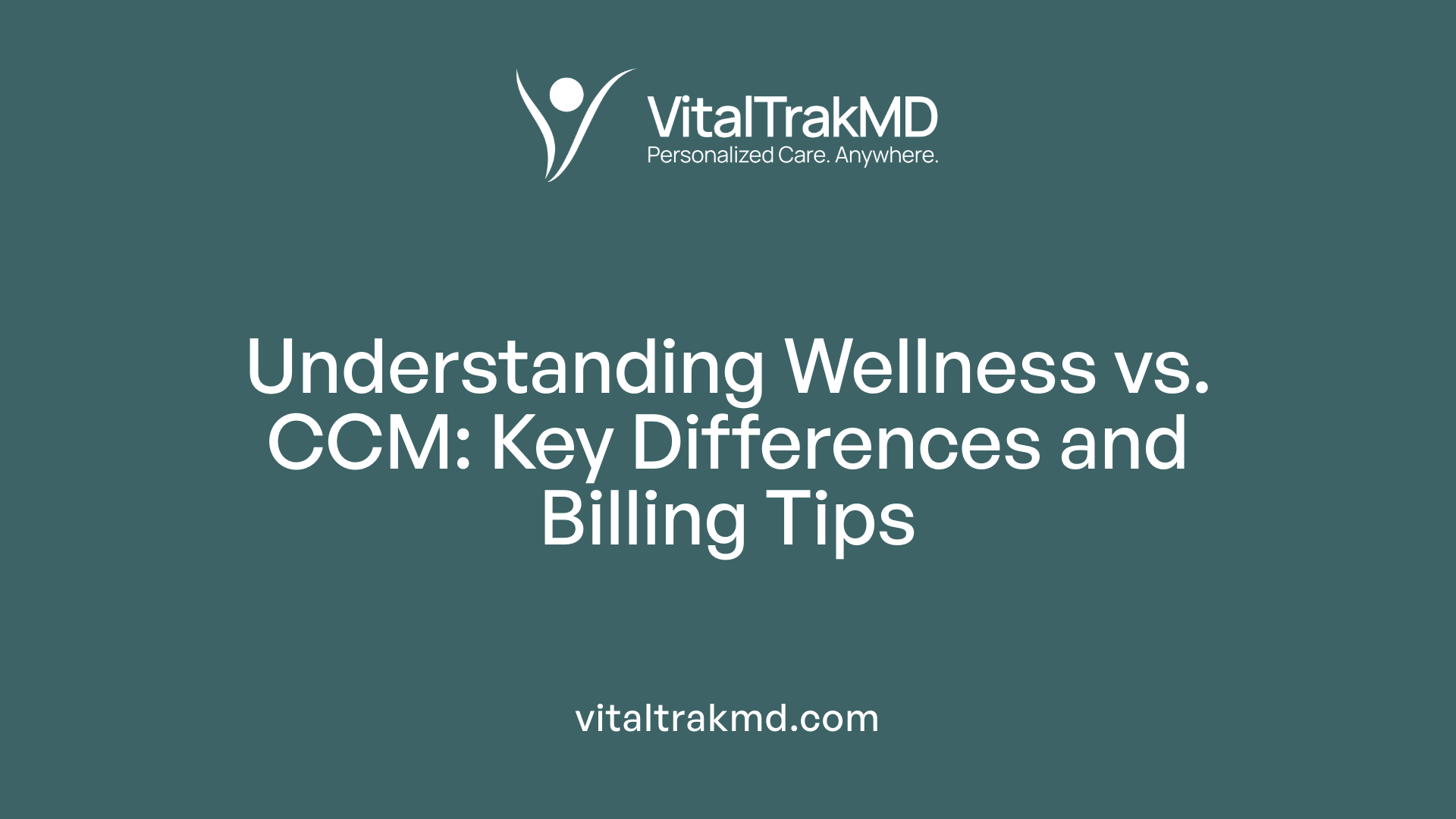 Understanding Wellness vs. CCM: Key Differences and Billing Tips