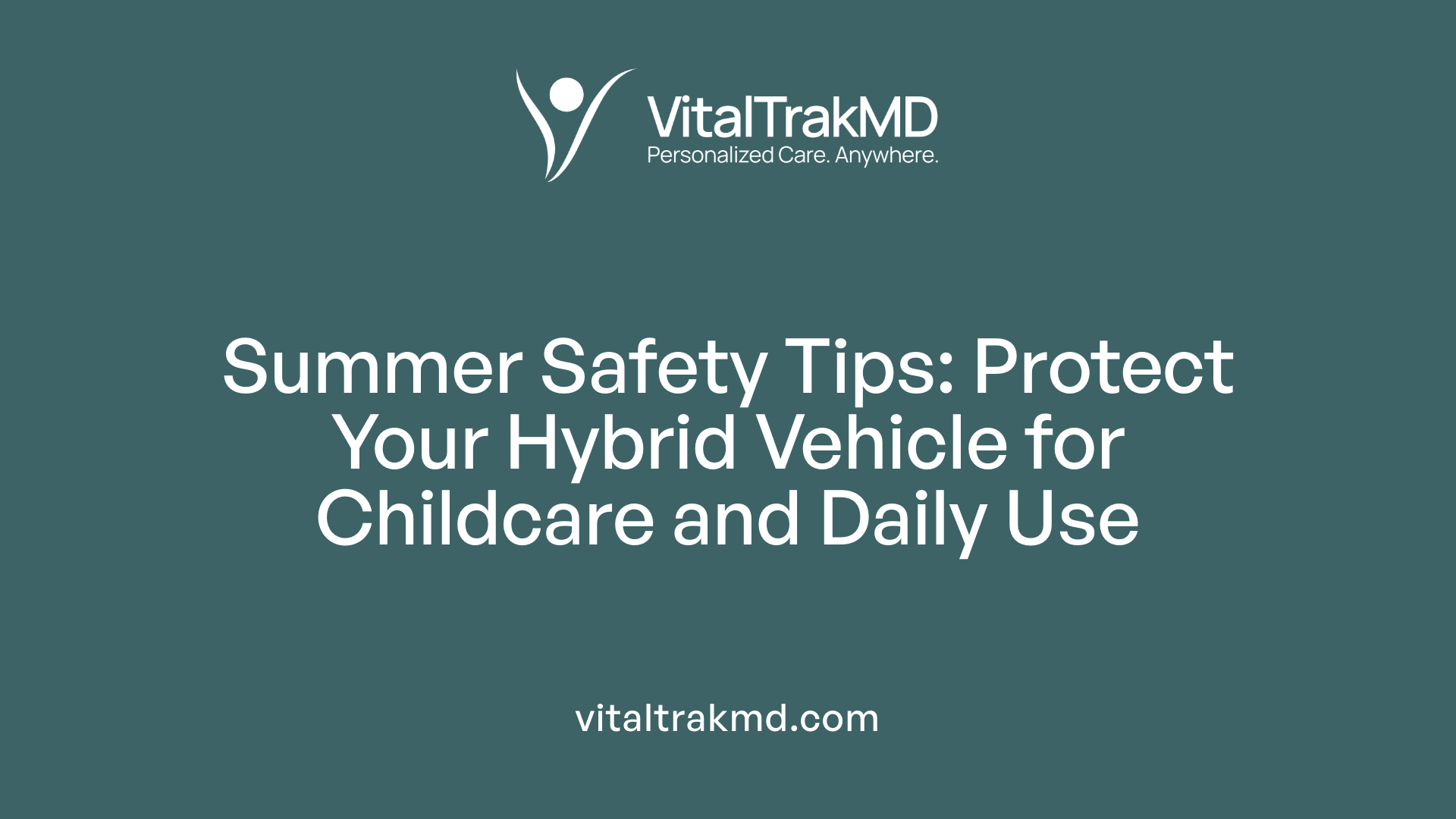 Summer Safety Tips: Protect Your Hybrid Vehicle for Childcare and Daily Use