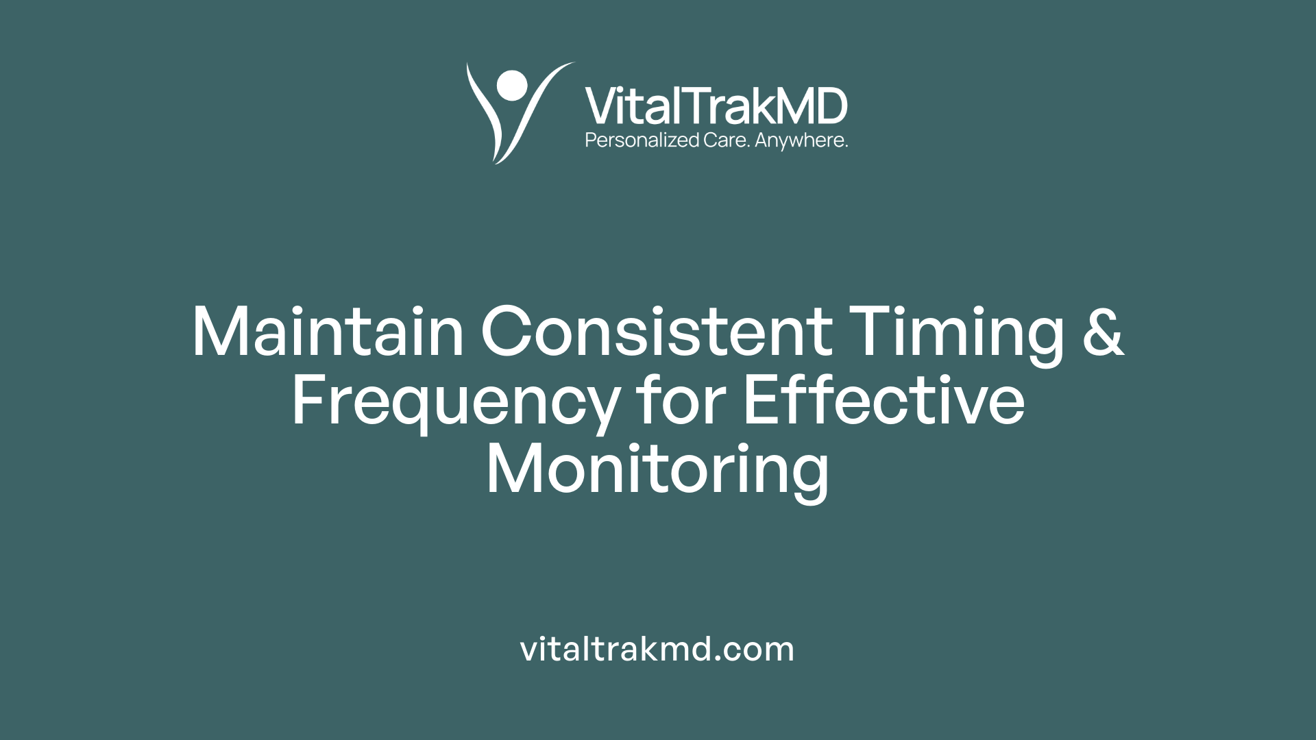 Maintain Consistent Timing & Frequency for Effective Monitoring