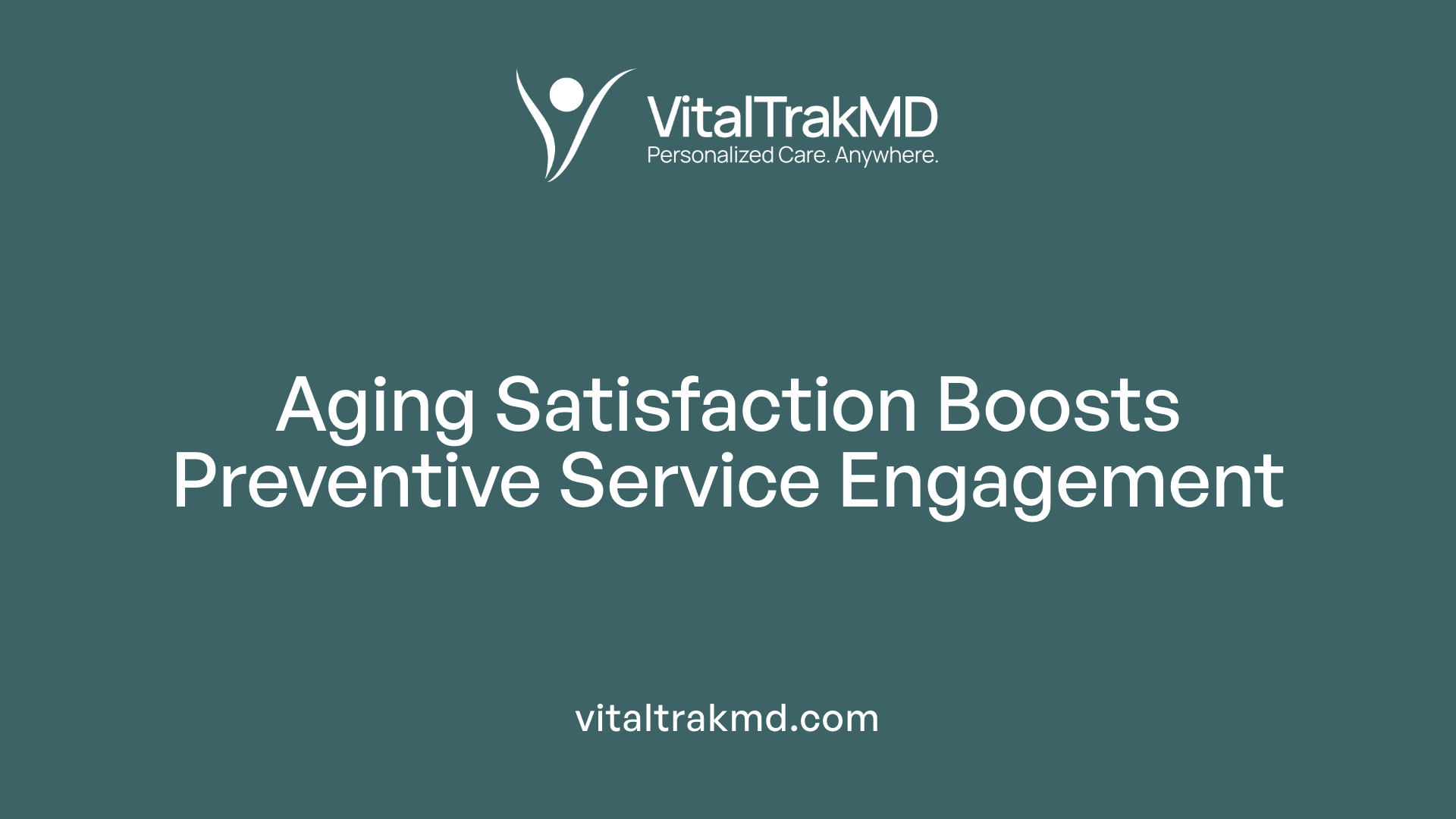 Aging Satisfaction Boosts Preventive Service Engagement