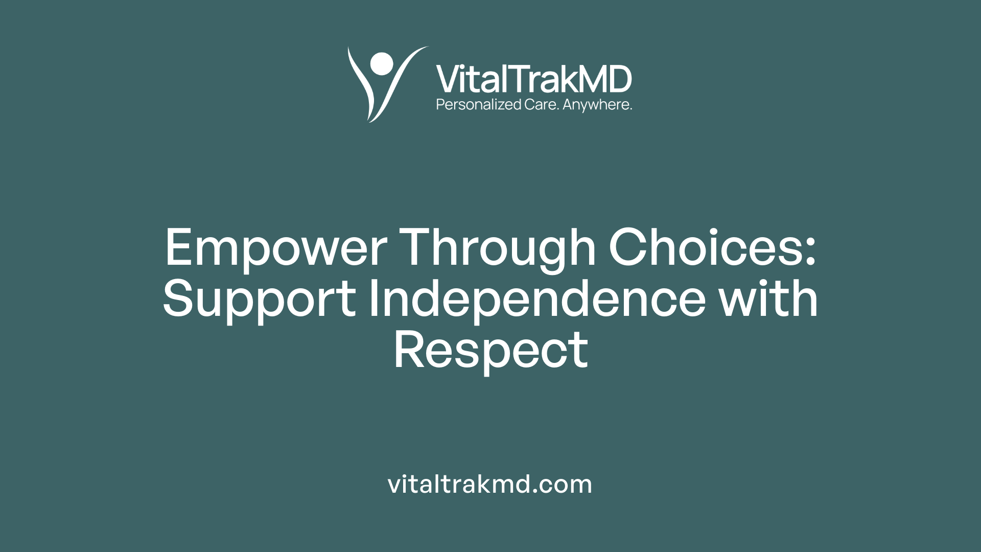 Empower Through Choices: Support Independence with Respect