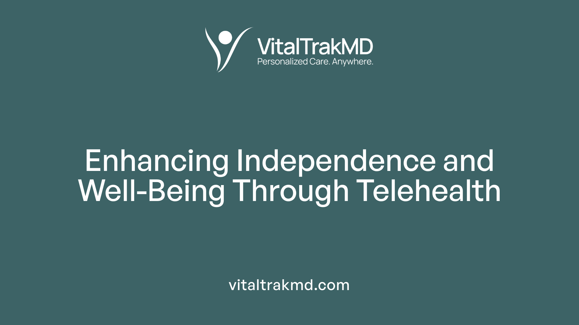 Enhancing Independence and Well-Being Through Telehealth