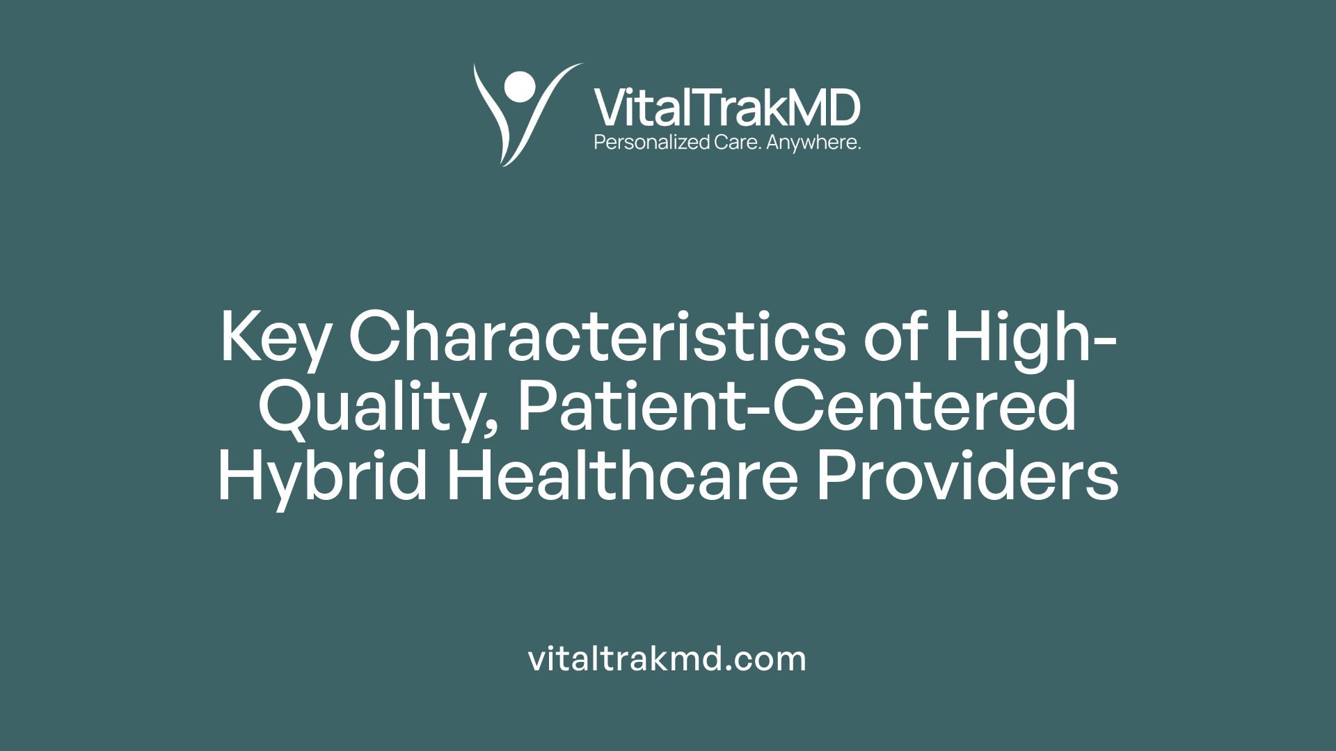 Key Characteristics of High-Quality, Patient-Centered Hybrid Healthcare Providers