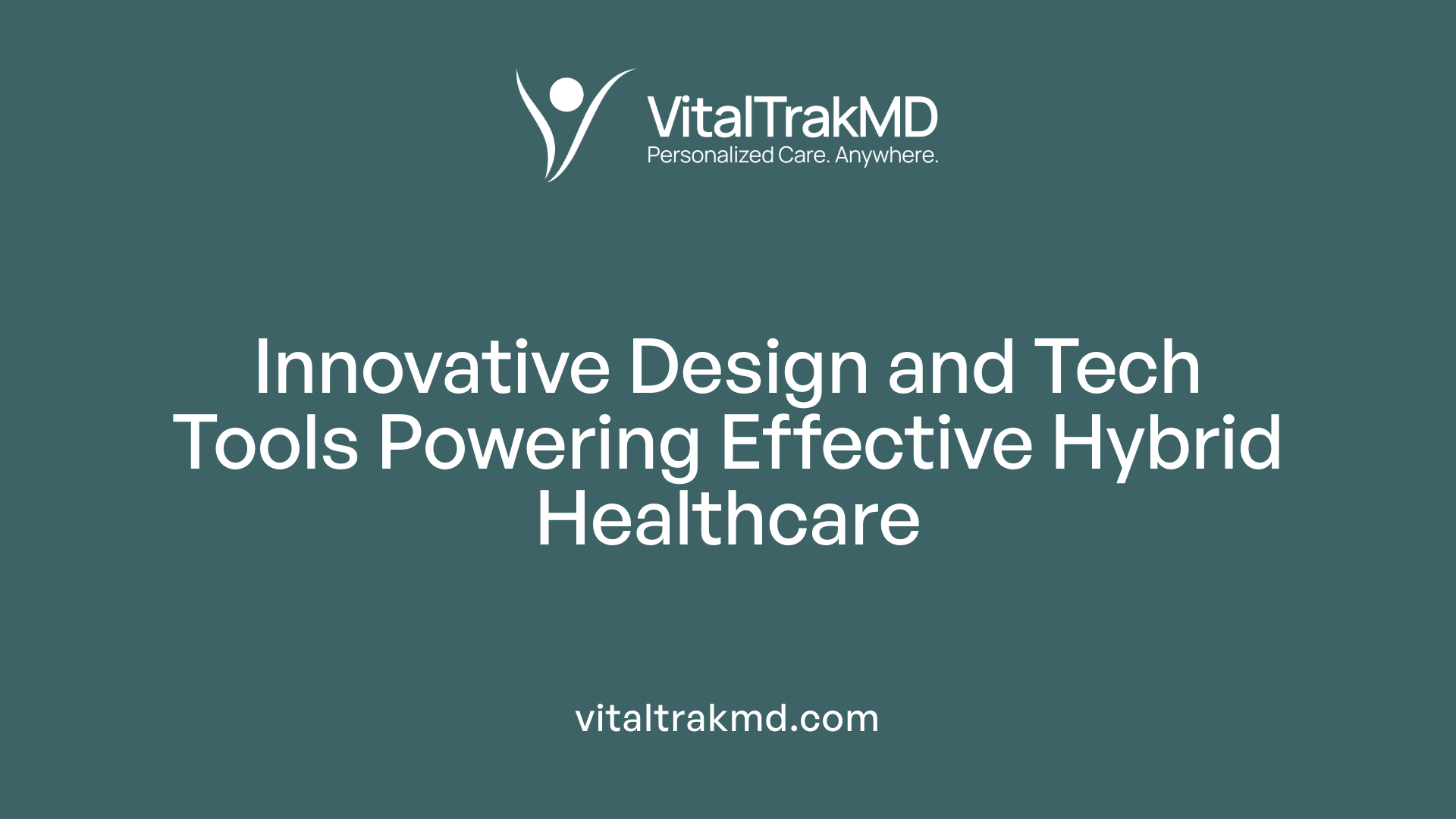 Innovative Design and Tech Tools Powering Effective Hybrid Healthcare