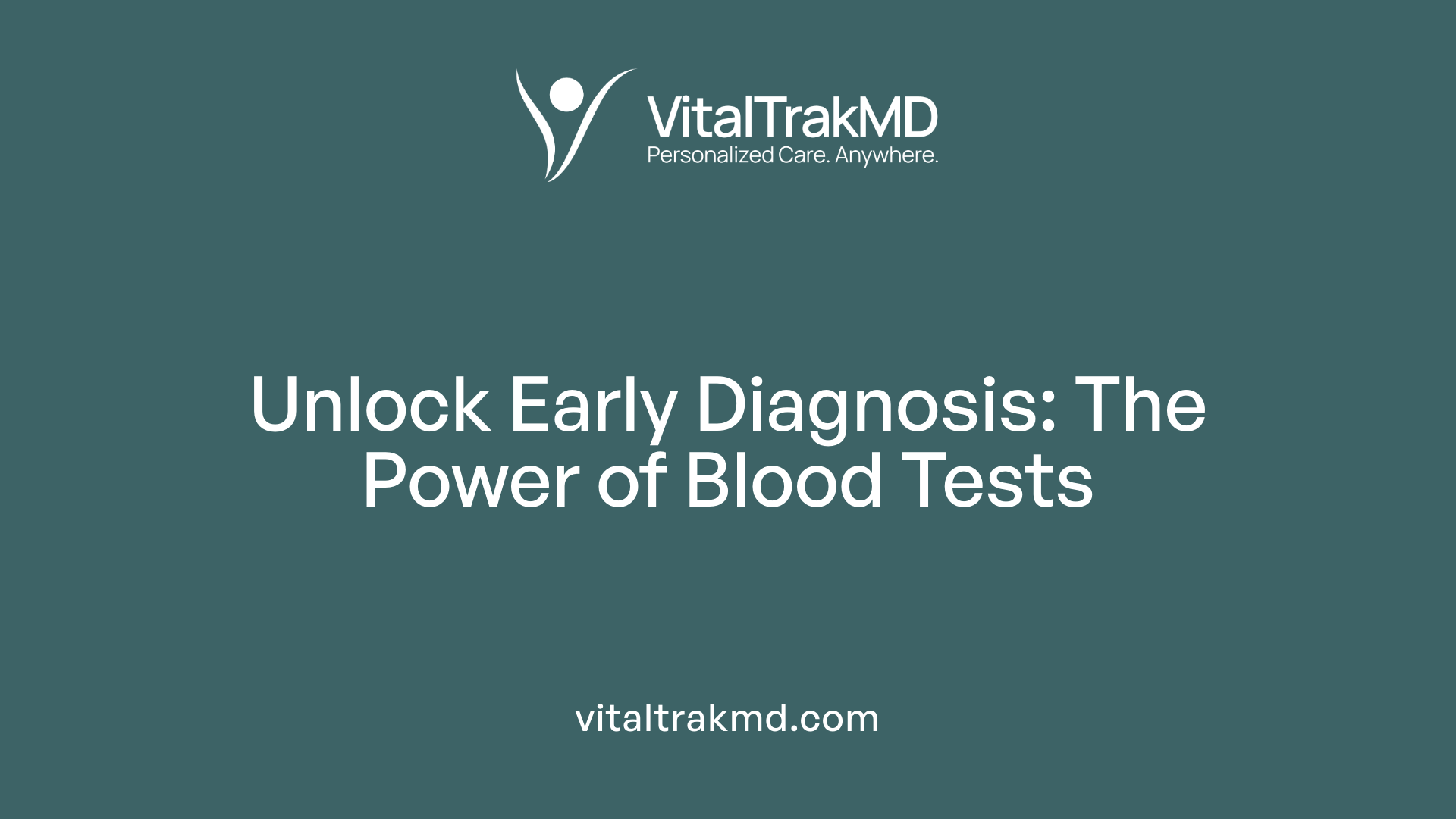 Unlock Early Diagnosis: The Power of Blood Tests
