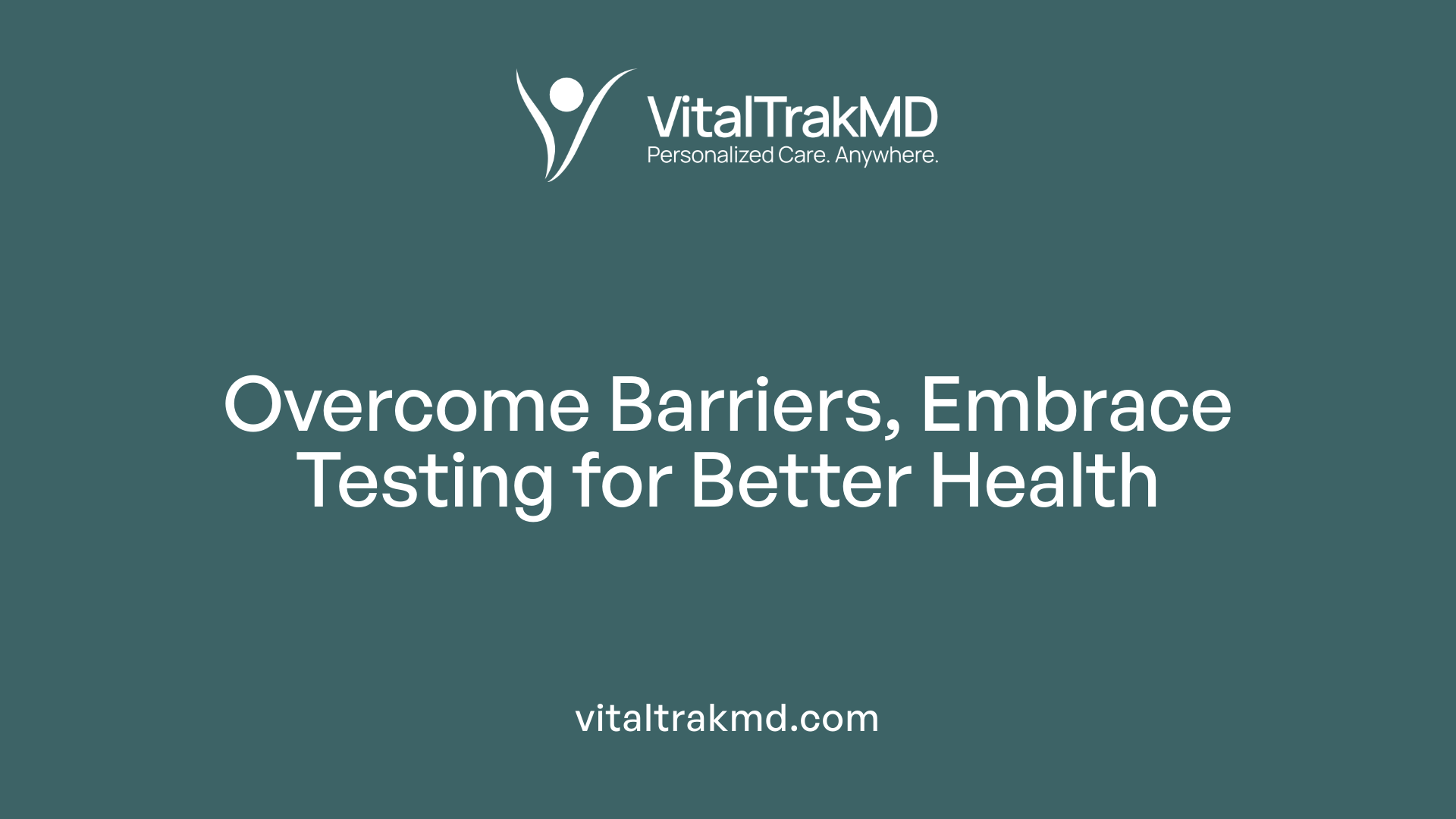 Overcome Barriers, Embrace Testing for Better Health