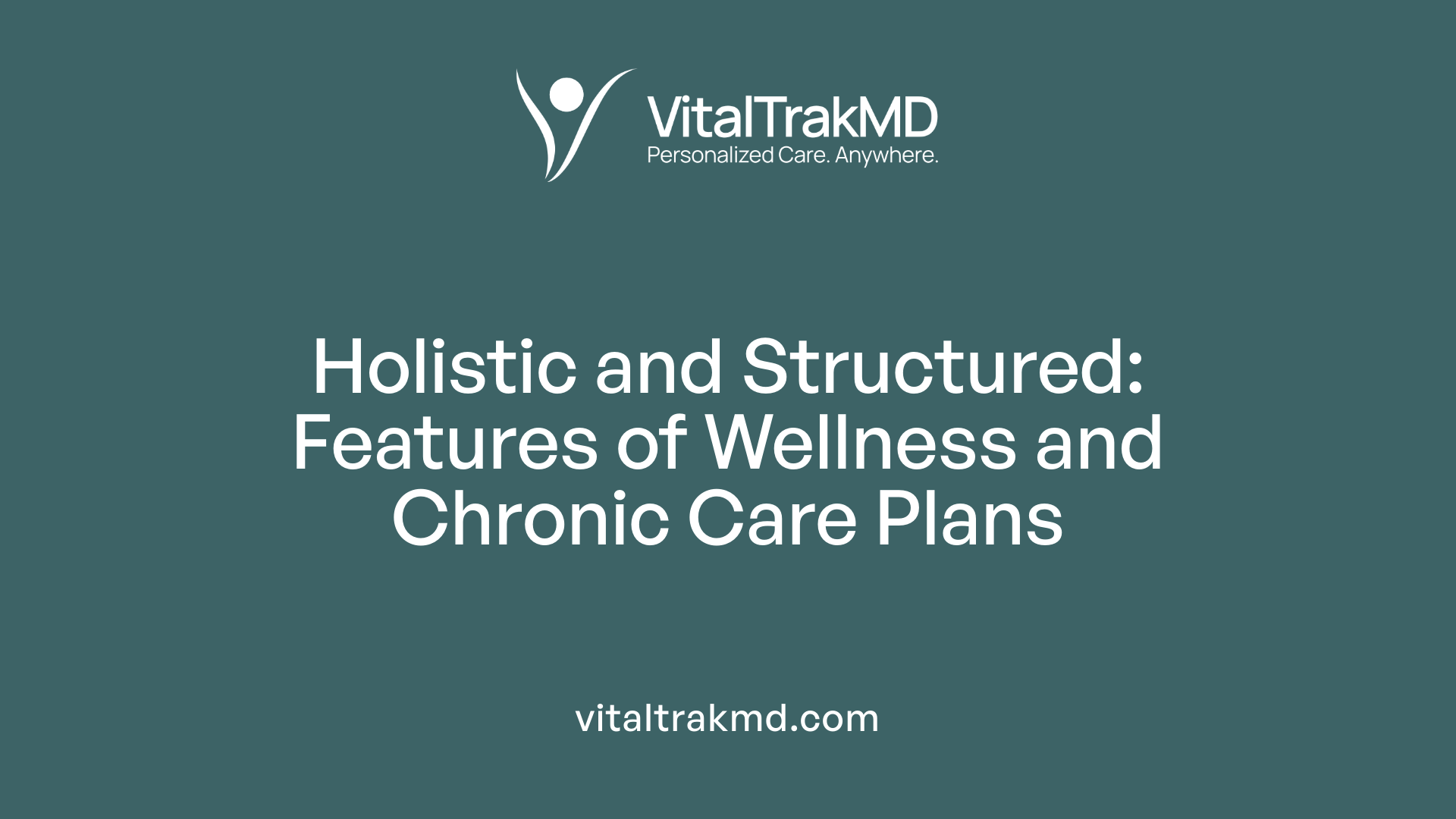 Holistic and Structured: Features of Wellness and Chronic Care Plans