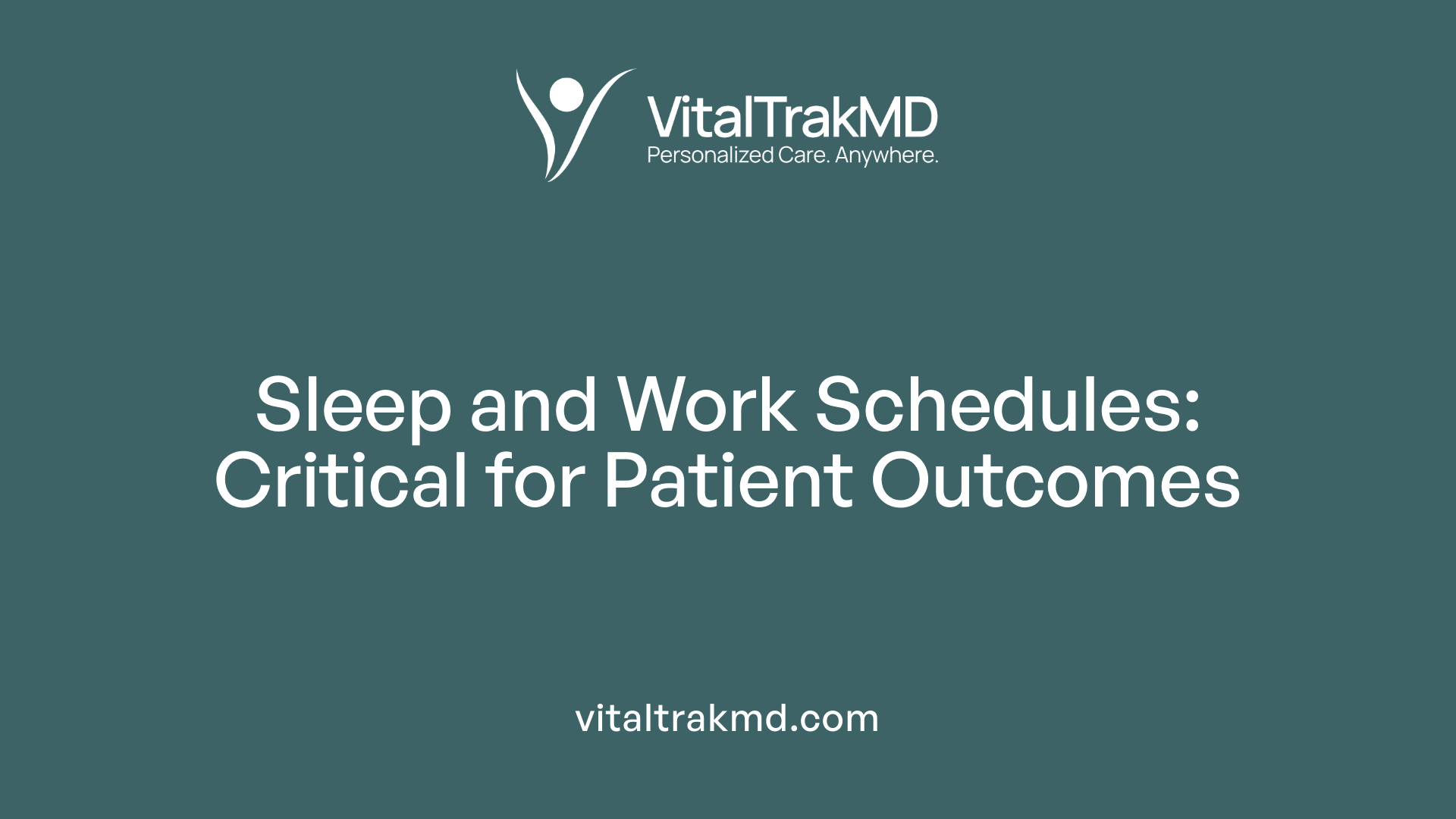 Sleep and Work Schedules: Critical for Patient Outcomes