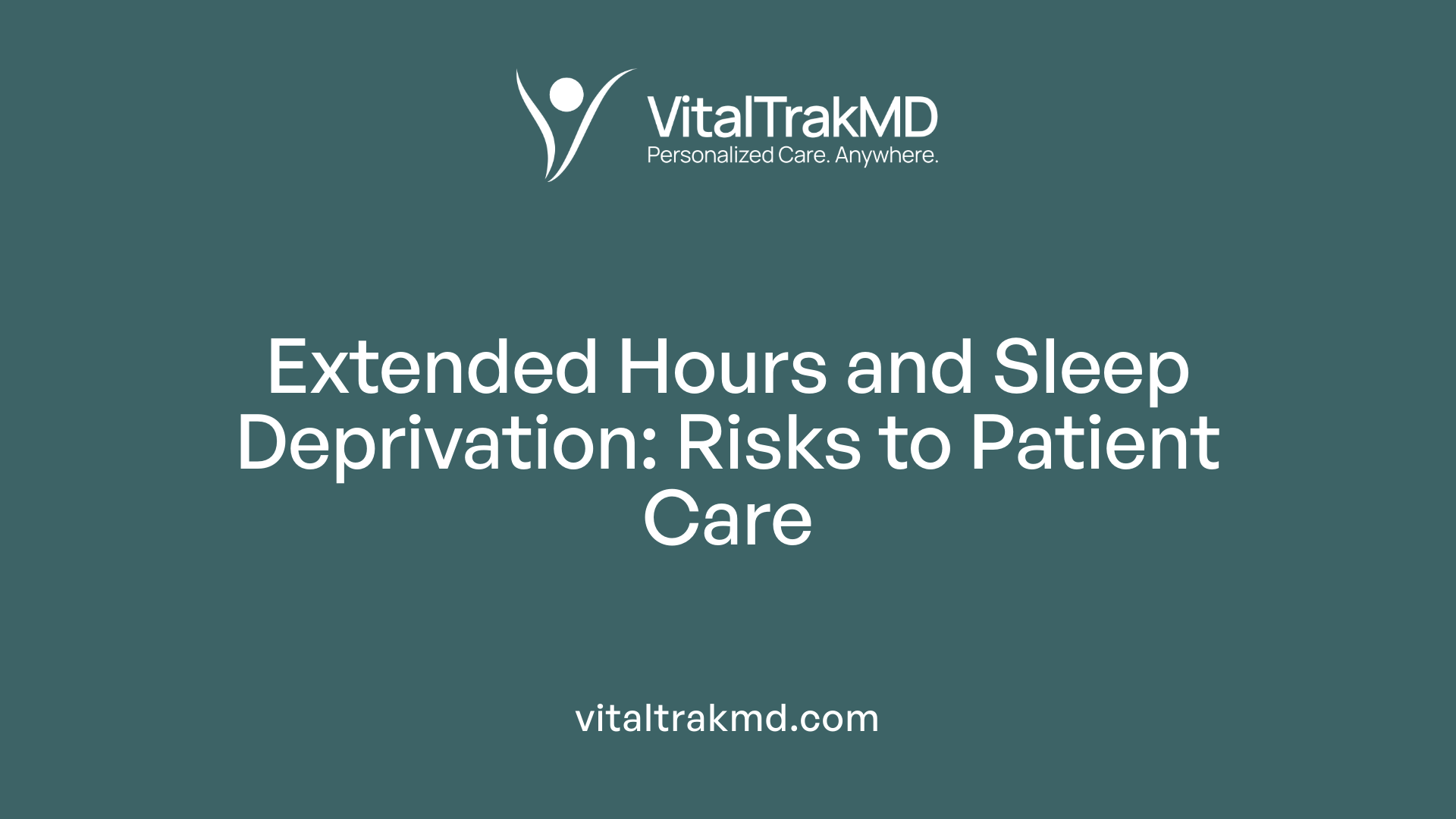 Extended Hours and Sleep Deprivation: Risks to Patient Care