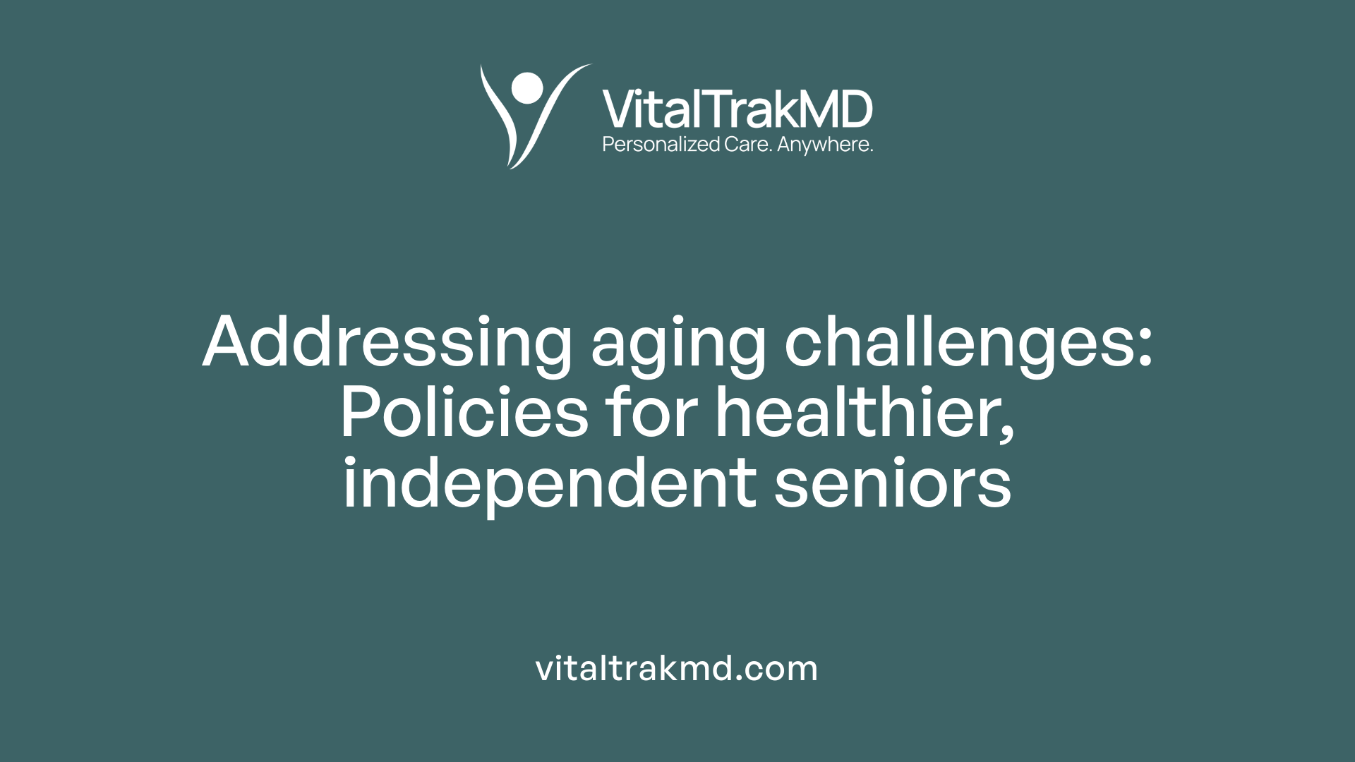 Addressing aging challenges: Policies for healthier, independent seniors