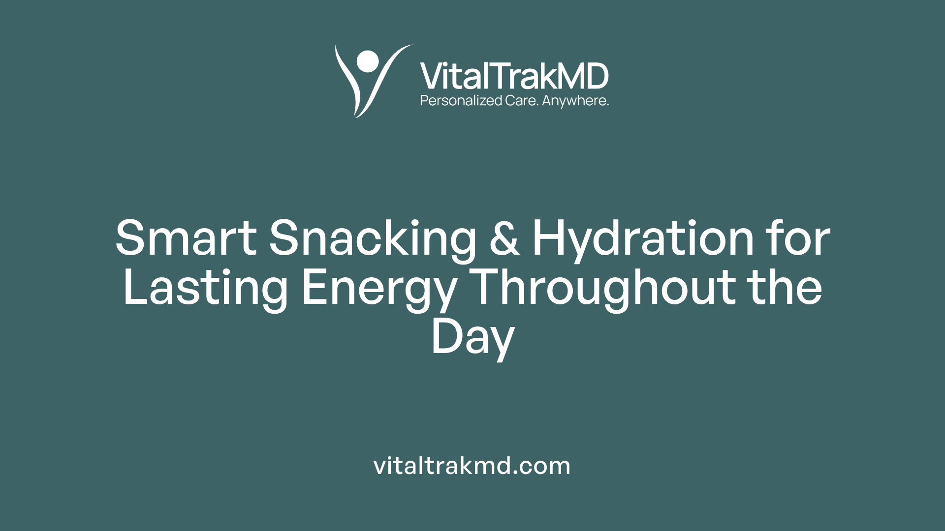 Smart Snacking & Hydration for Lasting Energy Throughout the Day
