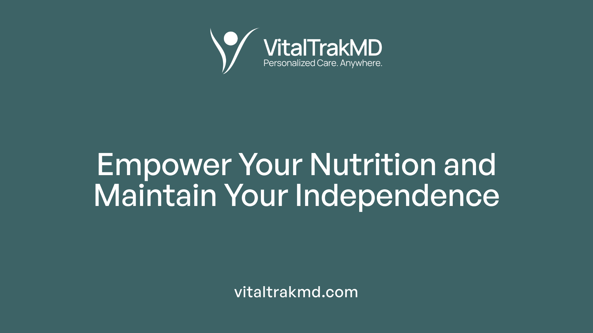 Empower Your Nutrition and Maintain Your Independence