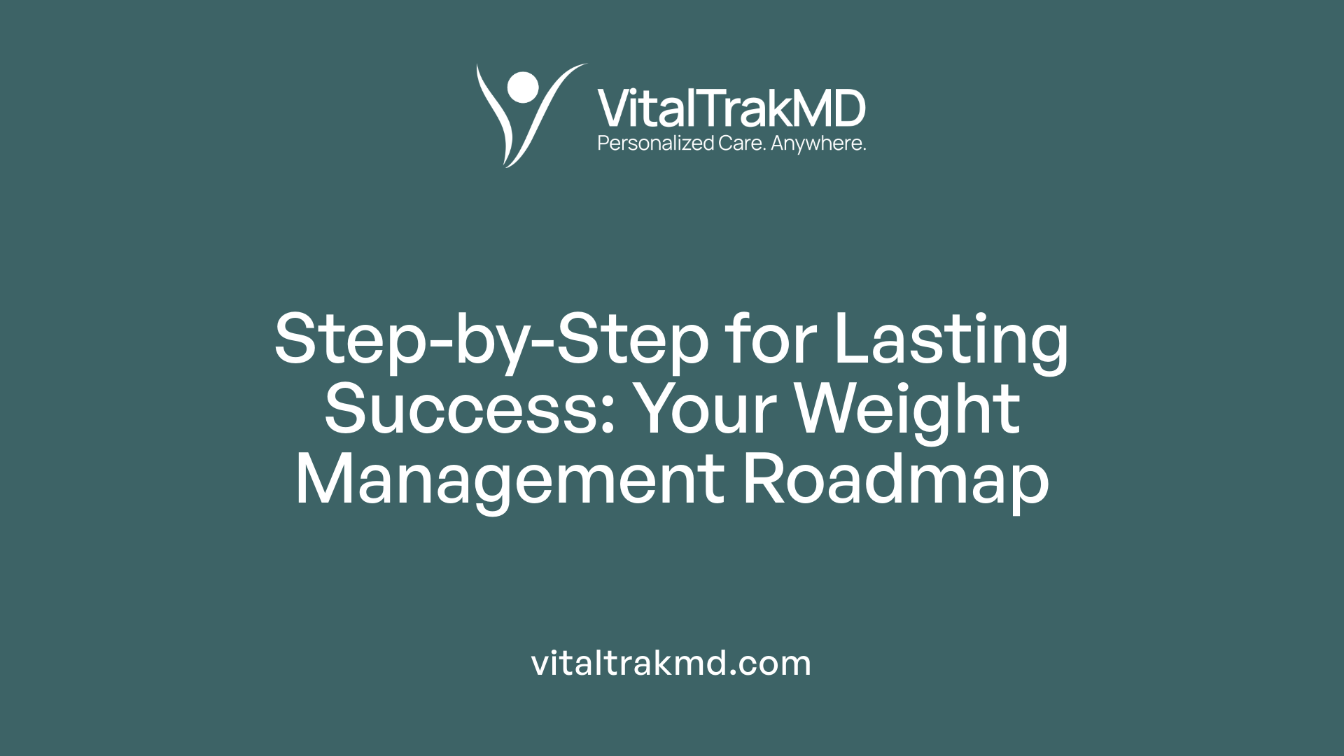 Step-by-Step for Lasting Success: Your Weight Management Roadmap