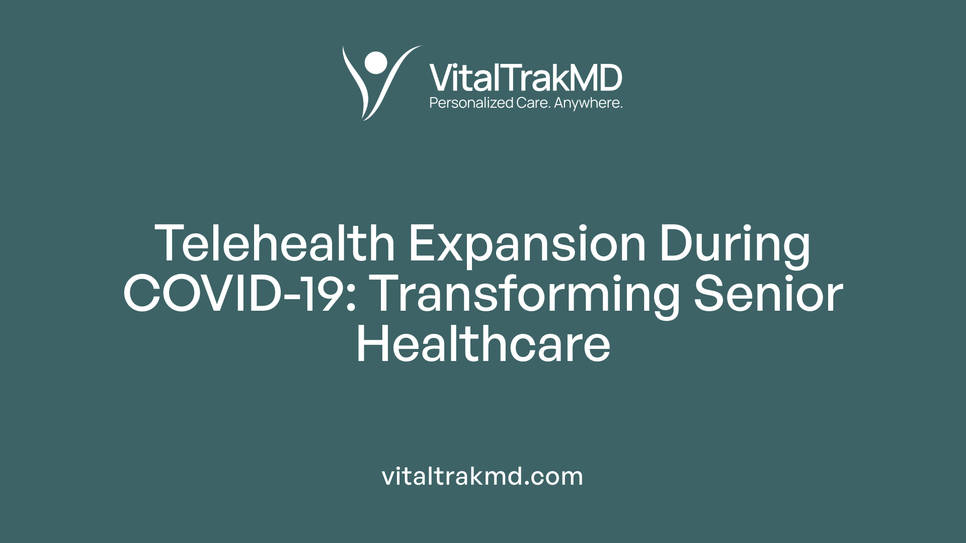 Telehealth Expansion During COVID-19: Transforming Senior Healthcare
