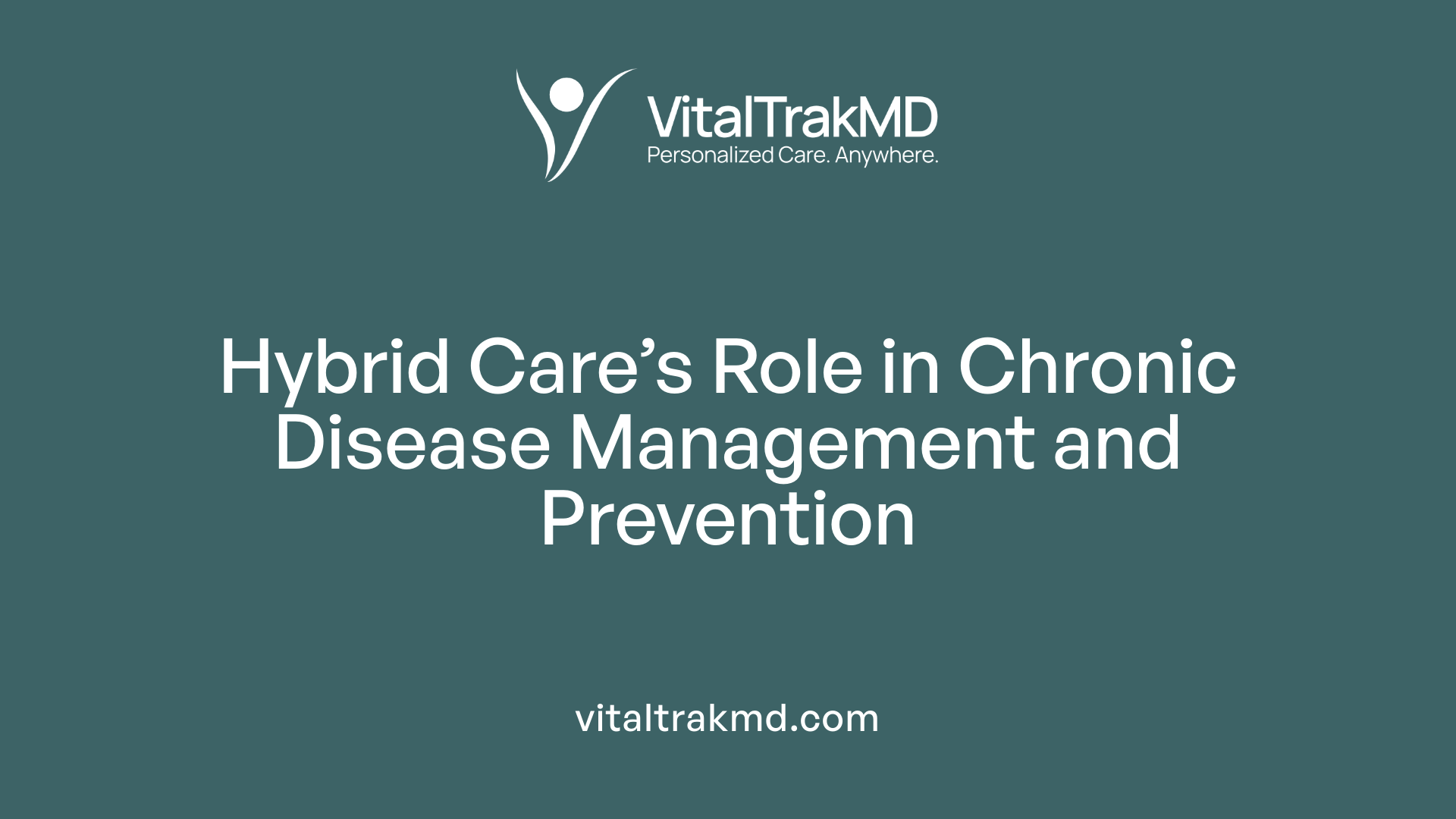 Hybrid Care’s Role in Chronic Disease Management and Prevention