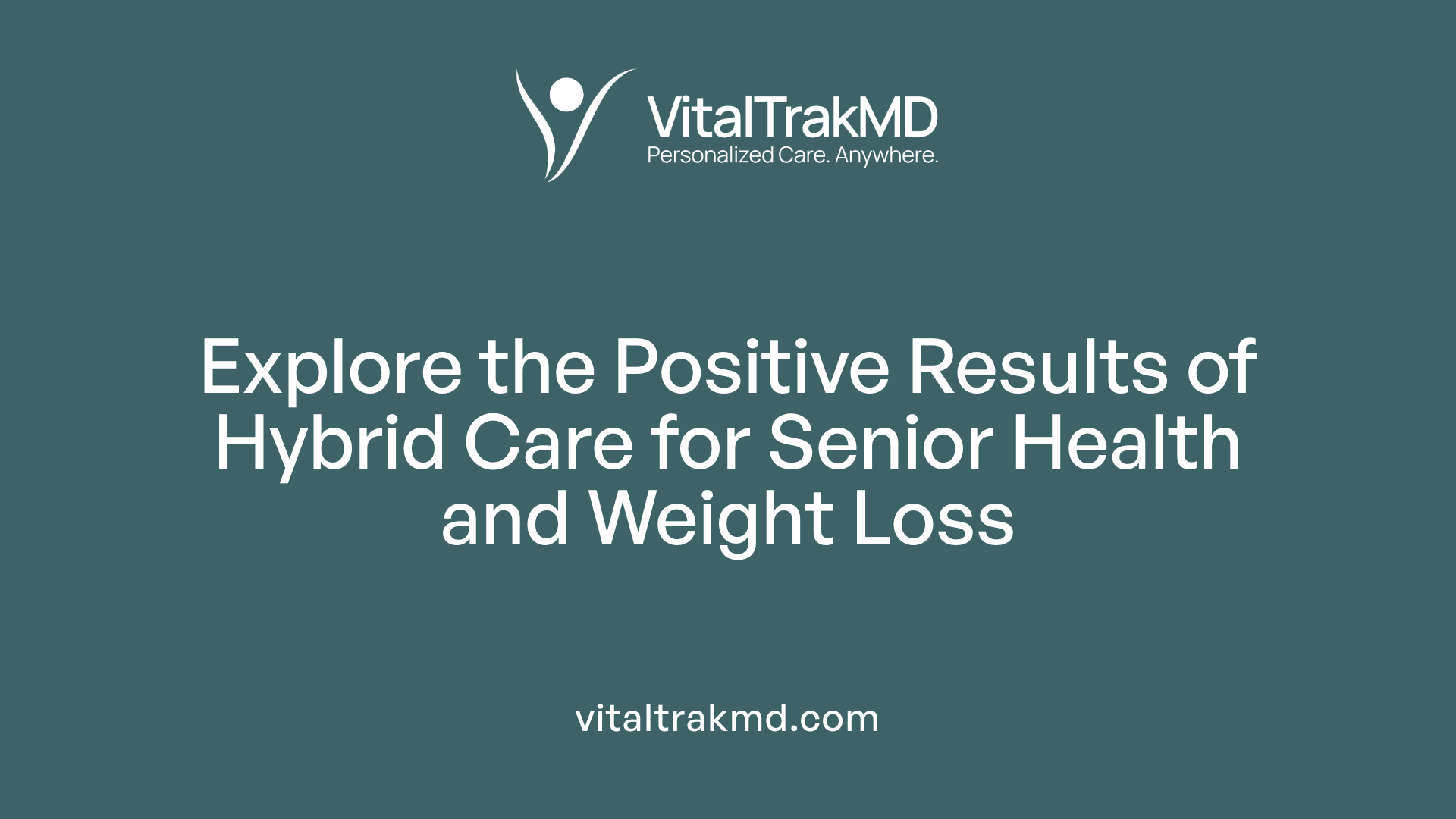 Explore the Positive Results of Hybrid Care for Senior Health and Weight Loss