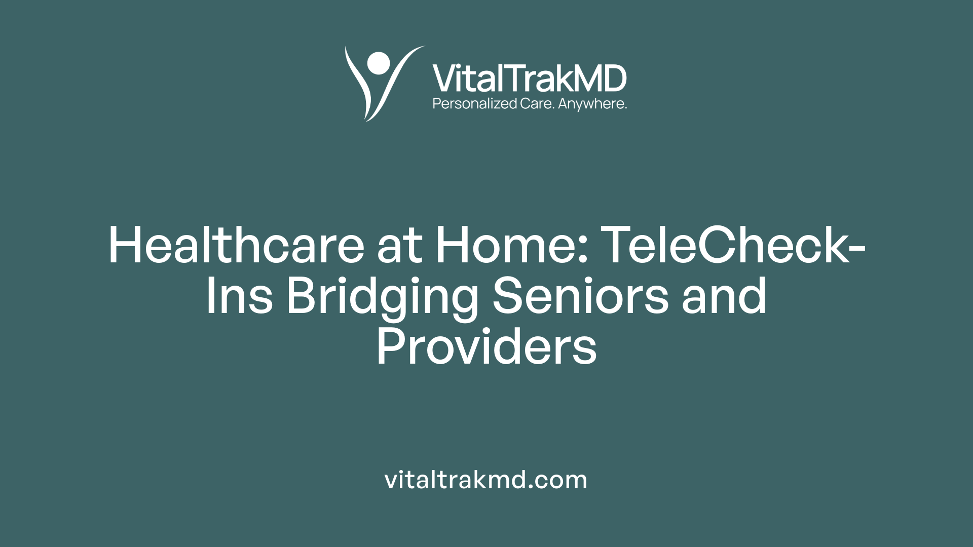 Healthcare at Home: TeleCheck-Ins Bridging Seniors and Providers