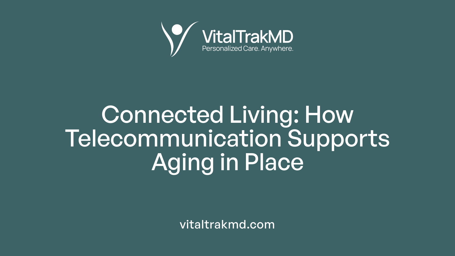 Connected Living: How Telecommunication Supports Aging in Place