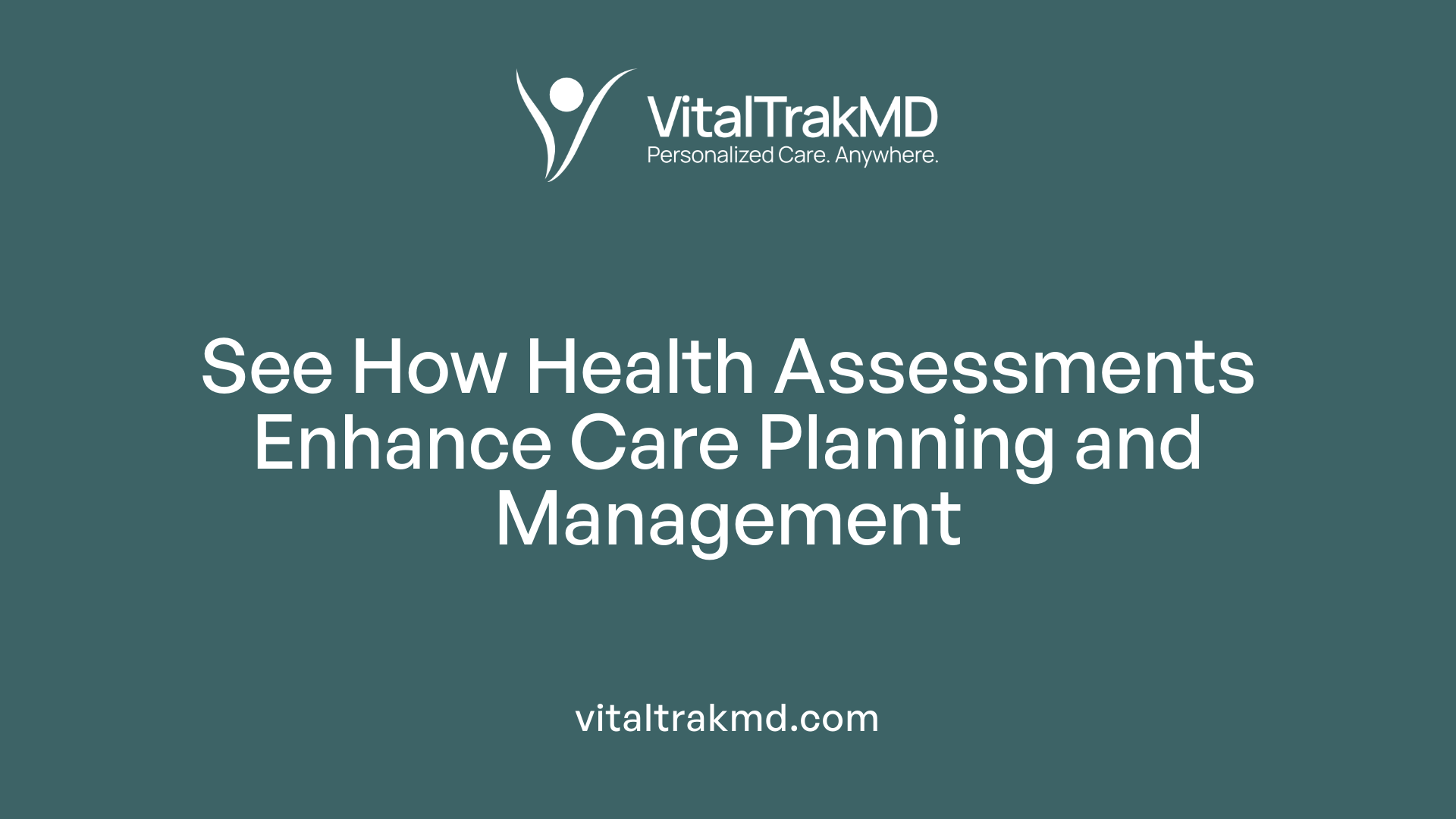 See How Health Assessments Enhance Care Planning and Management
