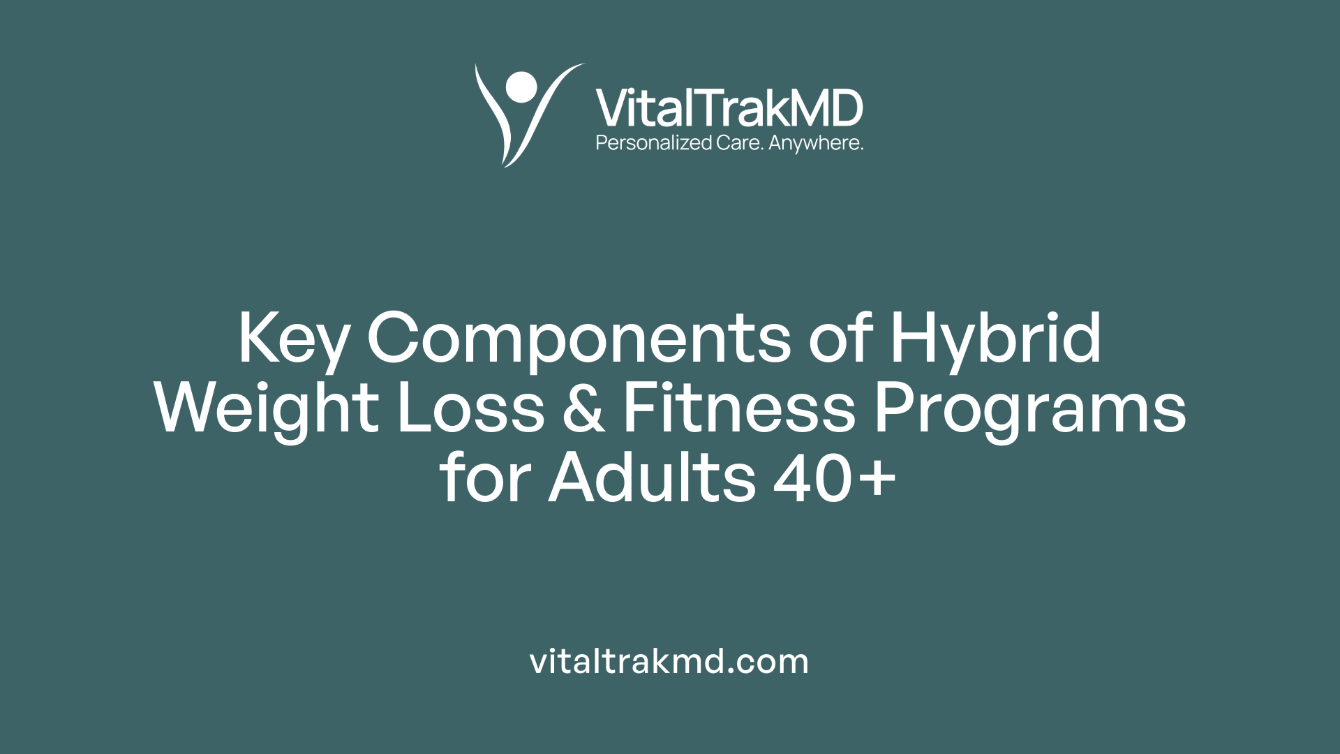 Key Components of Hybrid Weight Loss &amp; Fitness Programs for Adults 40+