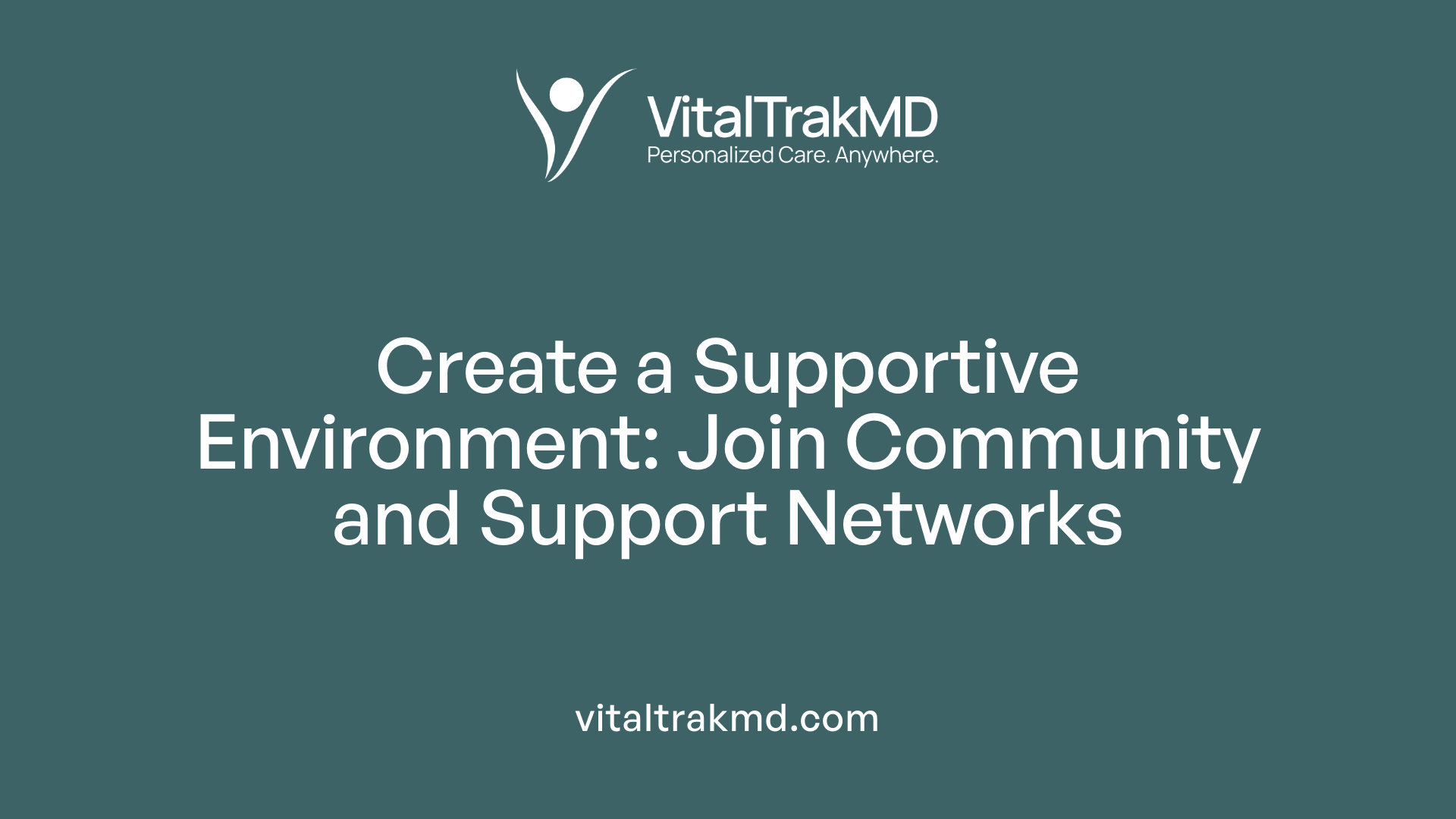 Create a Supportive Environment: Join Community and Support Networks