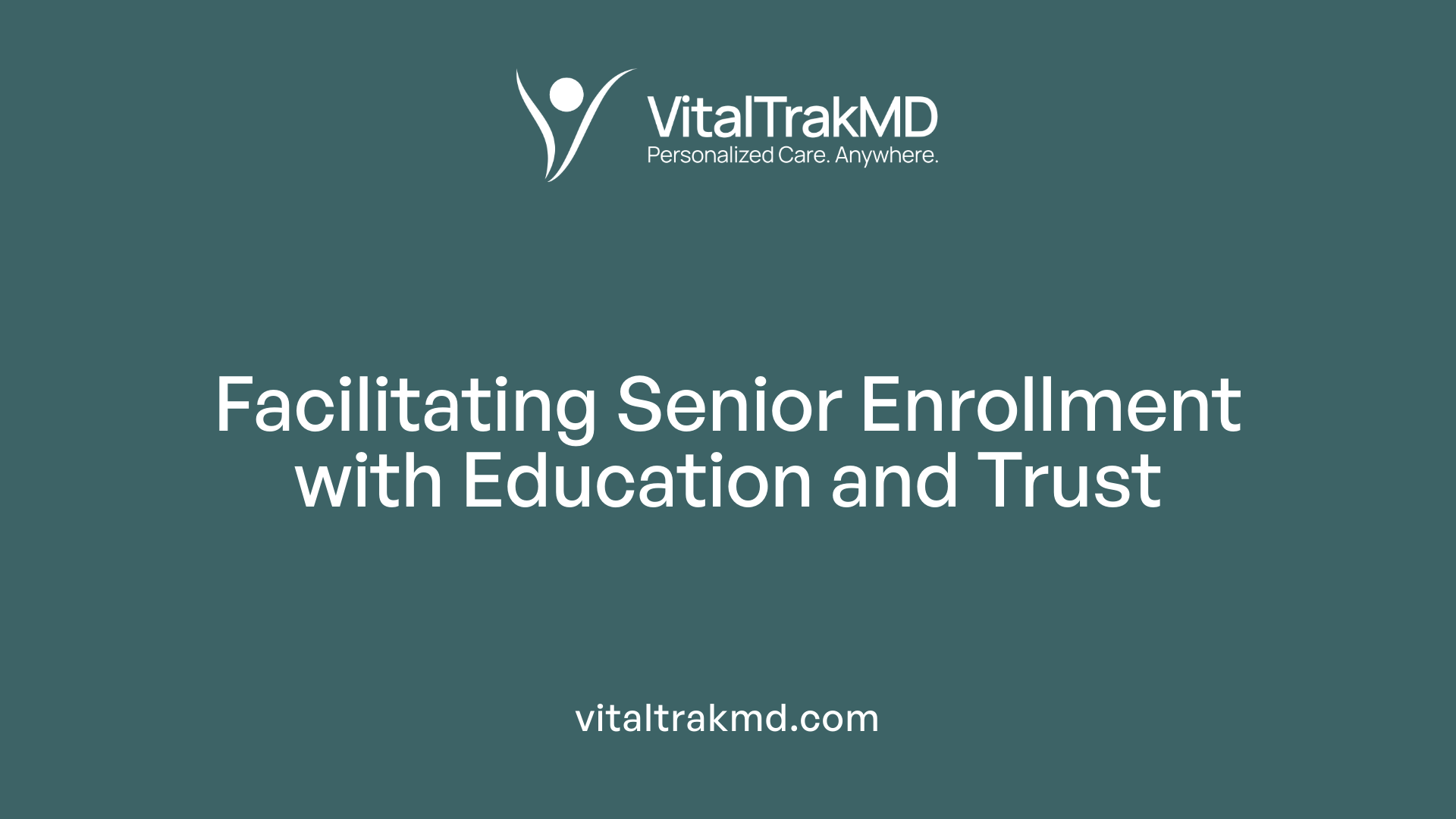 Facilitating Senior Enrollment with Education and Trust
