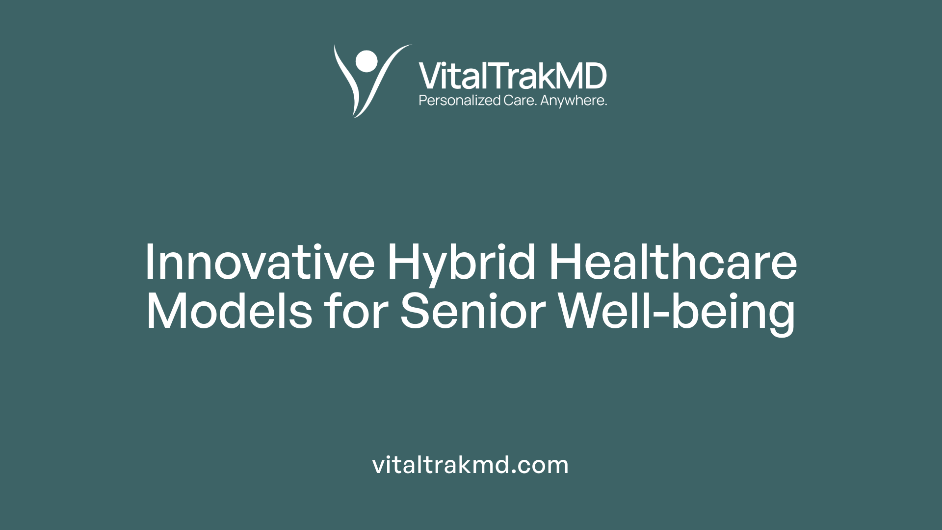 Innovative Hybrid Healthcare Models for Senior Well-being