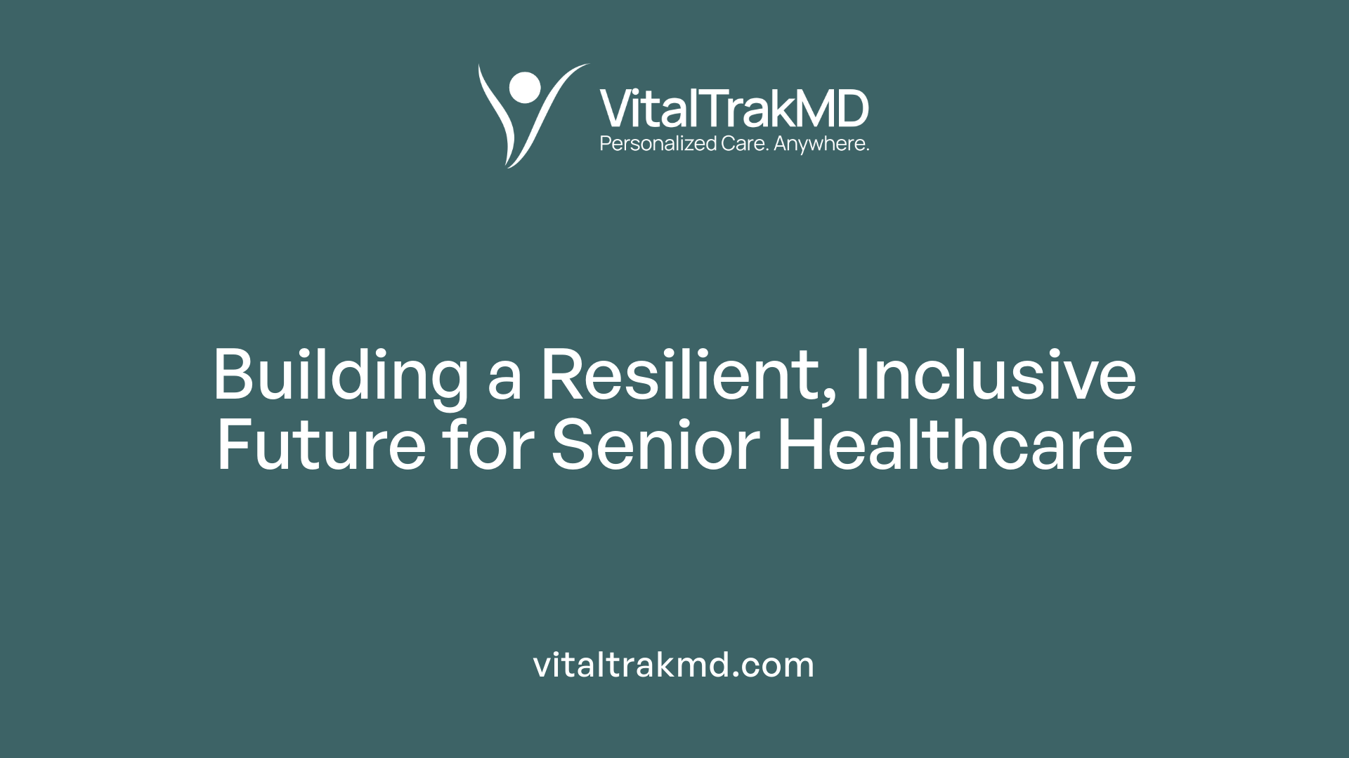 Building a Resilient, Inclusive Future for Senior Healthcare