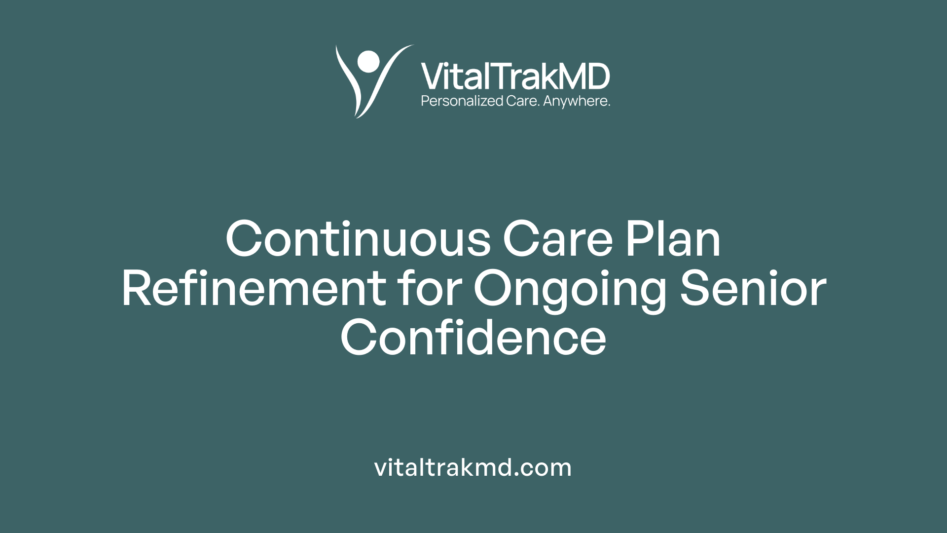 Continuous Care Plan Refinement for Ongoing Senior Confidence